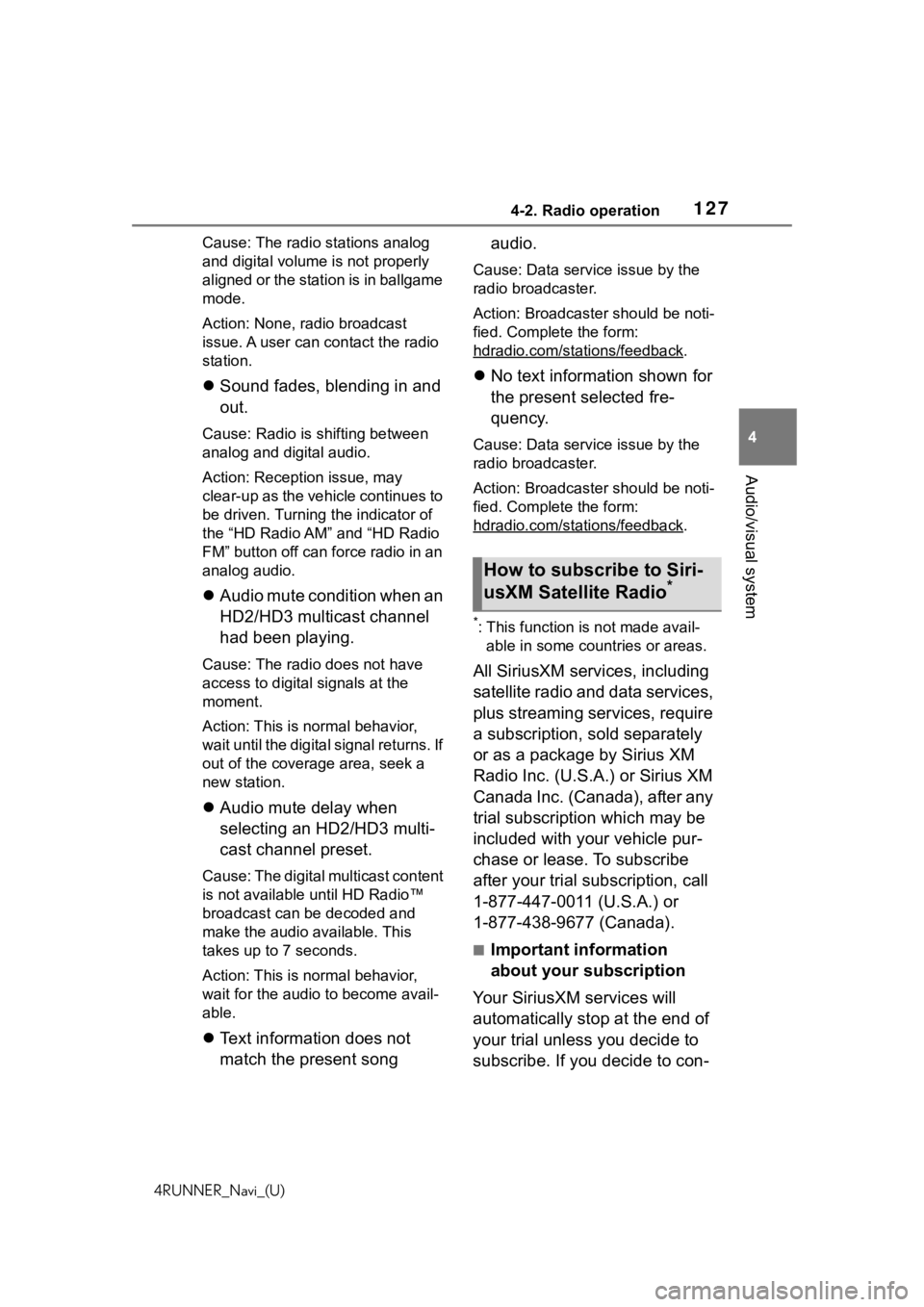 TOYOTA 4RUNNER 2020 Accessories, Audio & Navigation (in English) 1274-2. Radio operation
4RUNNER_Navi_(U)
4
Audio/visual system
Cause: The radio stations analog
and digital volume is not properly
aligned or the station is in ballgame
mode.
Action: None, radio b TOYOTA 4RUNNER 2020 Accessories, Audio & Navigation (in English) 1274-2. Radio operation
4RUNNER_Navi_(U)
4
Audio/visual system
Cause: The radio stations analog
and digital volume is not properly
aligned or the station is in ballgame
mode.
Action: None, radio b