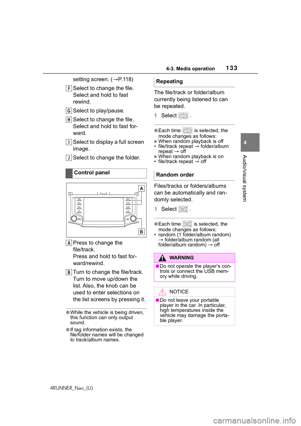 TOYOTA 4RUNNER 2020 Accessories, Audio & Navigation (in English) 1334-3. Media operation
4RUNNER_Navi_(U)
4
Audio/visual system
setting screen. ( P. 1 1 8 )
Select to change the file.
Select and hold to fast
rewind.
Select to play/pause.
Select to change the fi TOYOTA 4RUNNER 2020 Accessories, Audio & Navigation (in English) 1334-3. Media operation
4RUNNER_Navi_(U)
4
Audio/visual system
setting screen. ( P. 1 1 8 )
Select to change the file.
Select and hold to fast
rewind.
Select to play/pause.
Select to change the fi