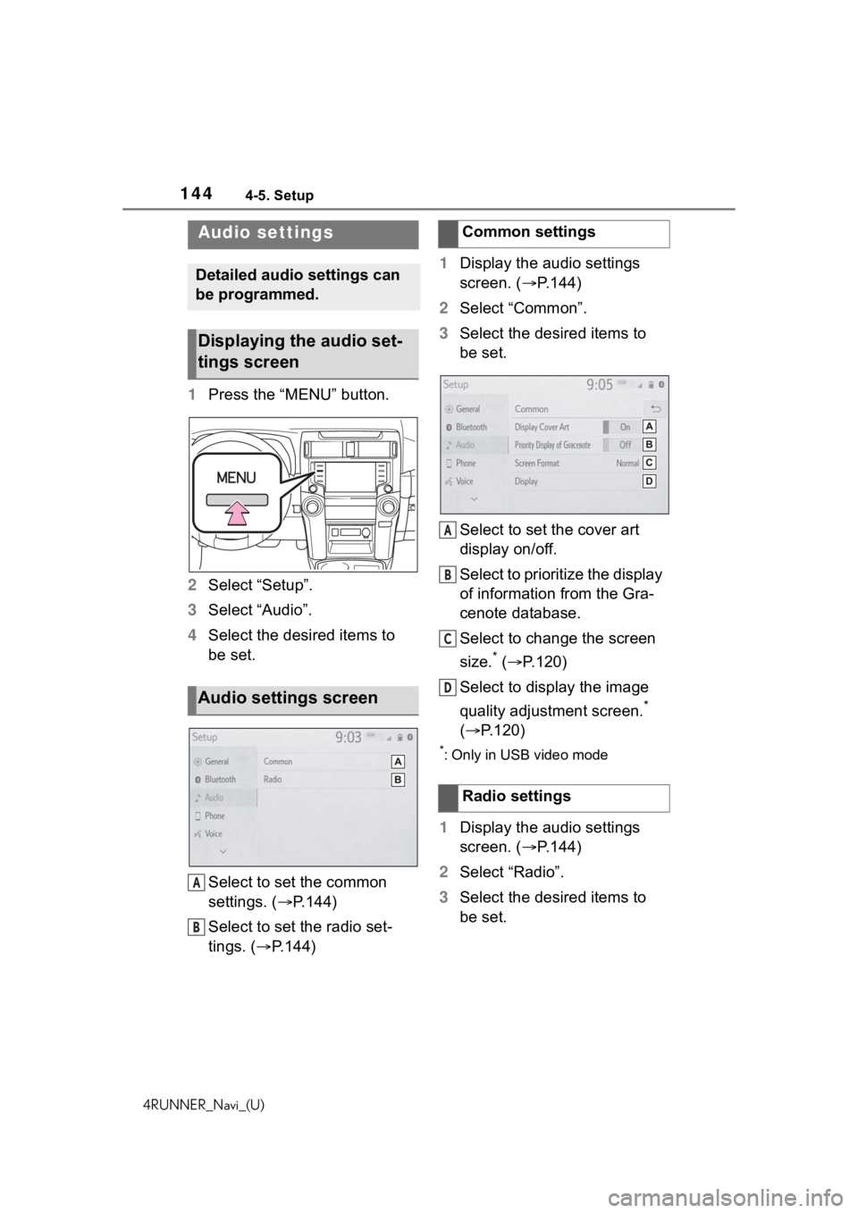 TOYOTA 4RUNNER 2020  Accessories, Audio & Navigation (in English) 1444-5. Setup
4RUNNER_Navi_(U)
4-5.Setup
1Press the “MENU” button.
2 Select “Setup”.
3 Select “Audio”.
4 Select the desired items to 
be set.
Select to set the common 
settings. ( P.144