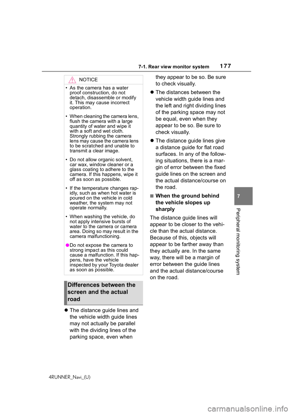 TOYOTA 4RUNNER 2020  Accessories, Audio & Navigation (in English) 1777-1. Rear view monitor system
4RUNNER_Navi_(U)
7
Peripheral monitoring system
 The distance guide lines and 
the vehicle width guide lines 
may not actually be parallel 
with the dividing lines 