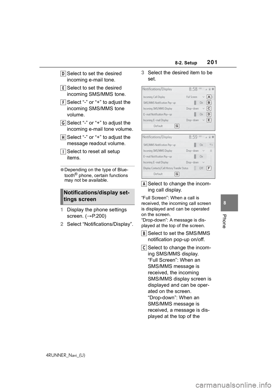 TOYOTA 4RUNNER 2020 Accessories, Audio & Navigation (in English) 2018-2. Setup
4RUNNER_Navi_(U)
8
Phone
Select to set the desired
incoming e-mail tone.
Select to set the desired
incoming SMS/MMS tone.
Select “-” or “+” to adjust the
incoming SMS/MMS tone TOYOTA 4RUNNER 2020 Accessories, Audio & Navigation (in English) 2018-2. Setup
4RUNNER_Navi_(U)
8
Phone
Select to set the desired
incoming e-mail tone.
Select to set the desired
incoming SMS/MMS tone.
Select “-” or “+” to adjust the
incoming SMS/MMS tone