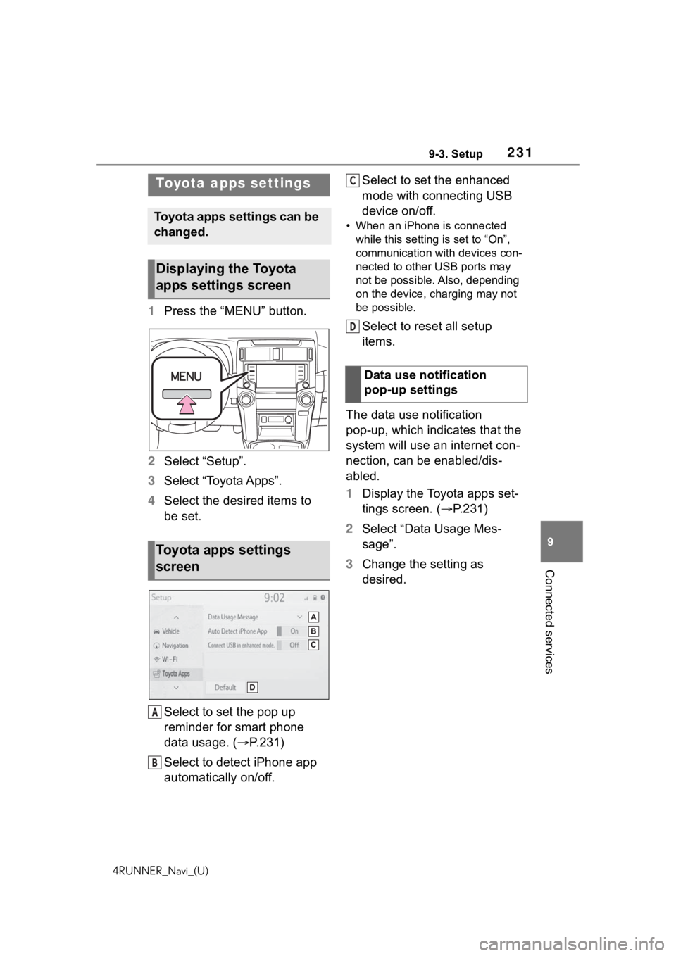 TOYOTA 4RUNNER 2020 Accessories, Audio & Navigation (in English) 2319-3. Setup
4RUNNER_Navi_(U)
9
Connected services
9-3.Setup
1 Press the “MENU” button.
2 Select “Setup”.
3 Select “Toyota Apps”.
4 Select the desired items to
be set.
Select to set the TOYOTA 4RUNNER 2020 Accessories, Audio & Navigation (in English) 2319-3. Setup
4RUNNER_Navi_(U)
9
Connected services
9-3.Setup
1 Press the “MENU” button.
2 Select “Setup”.
3 Select “Toyota Apps”.
4 Select the desired items to
be set.
Select to set the