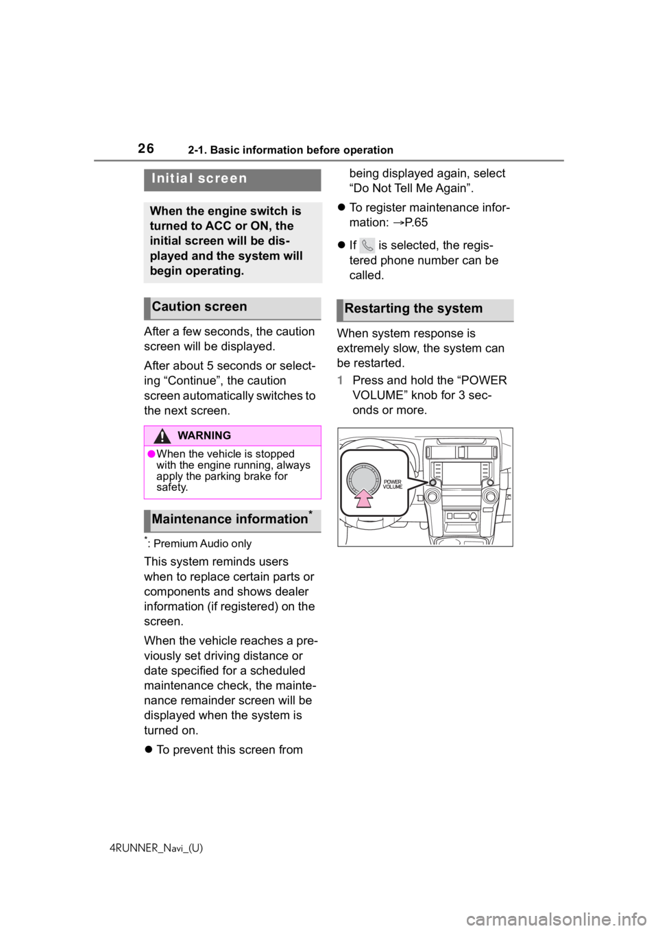 TOYOTA 4RUNNER 2020 Accessories, Audio & Navigation (in English) 262-1. Basic information before operation
4RUNNER_Navi_(U)
2-1.Basic information before operation
After a few seconds, the caution
screen will be displayed.
After about 5 seconds or select-
ing “Co TOYOTA 4RUNNER 2020 Accessories, Audio & Navigation (in English) 262-1. Basic information before operation
4RUNNER_Navi_(U)
2-1.Basic information before operation
After a few seconds, the caution
screen will be displayed.
After about 5 seconds or select-
ing “Co