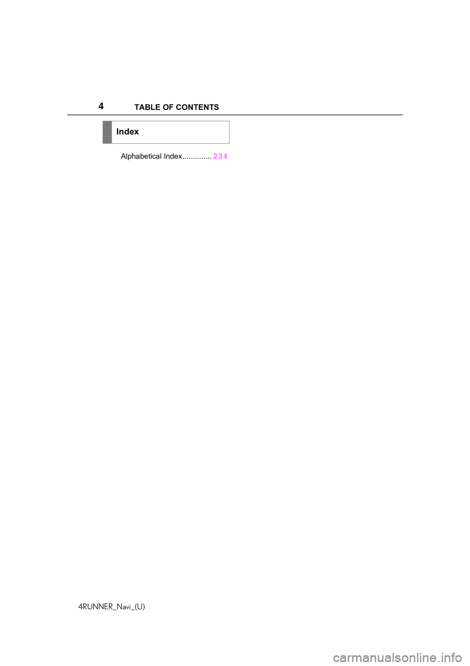 TOYOTA 4RUNNER 2020  Accessories, Audio & Navigation (in English) 4TABLE OF CONTENTS
4RUNNER_Navi_(U)
Alphabetical Index ..............234
Index 