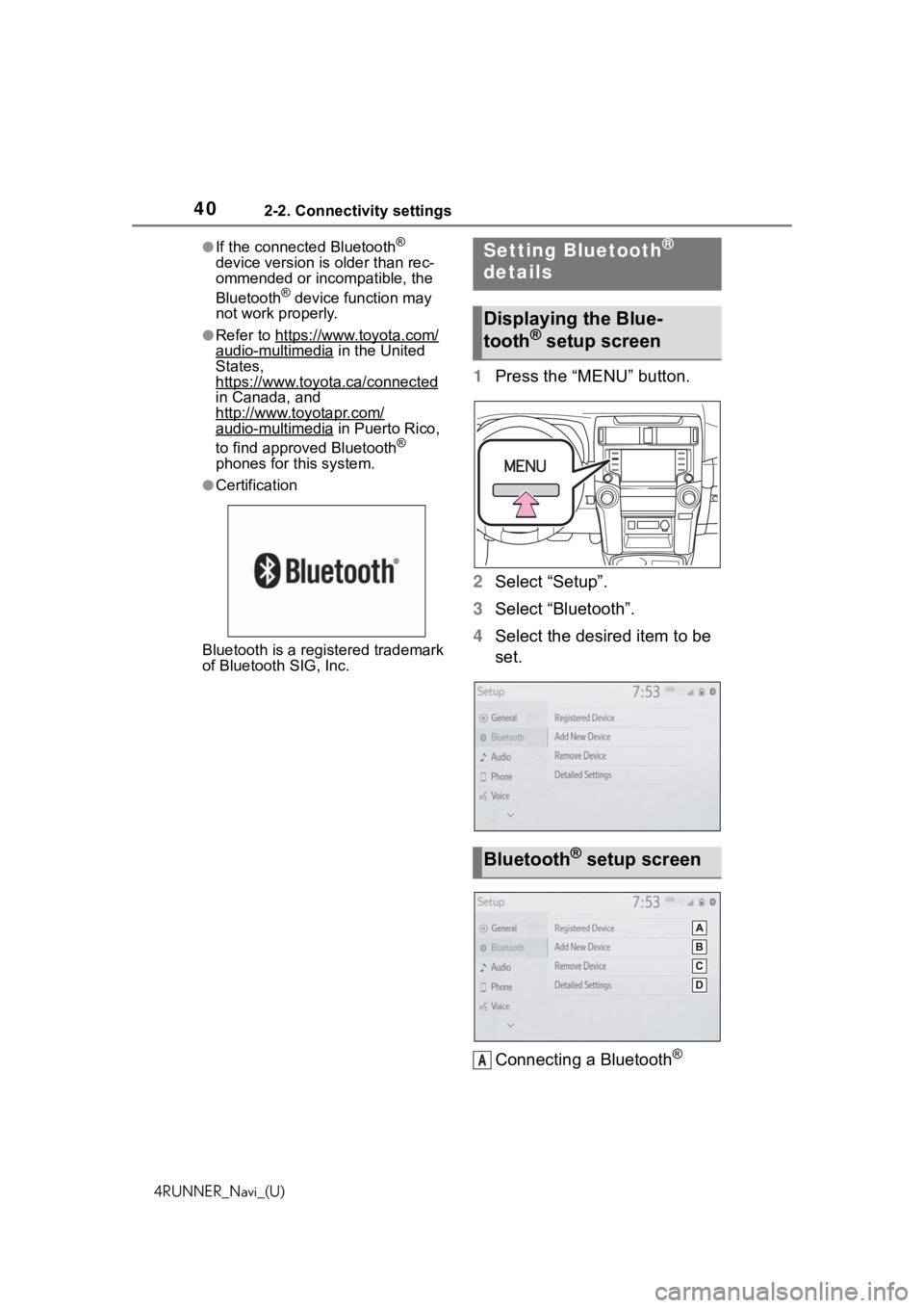 TOYOTA 4RUNNER 2020 Accessories, Audio & Navigation (in English) 402-2. Connectivity settings
4RUNNER_Navi_(U)
●If the connected Bluetooth®
device version is older than rec-
ommended or incompatible, the
Bluetooth
® device function may
not work properly.
● TOYOTA 4RUNNER 2020 Accessories, Audio & Navigation (in English) 402-2. Connectivity settings
4RUNNER_Navi_(U)
●If the connected Bluetooth®
device version is older than rec-
ommended or incompatible, the
Bluetooth
® device function may
not work properly.
●