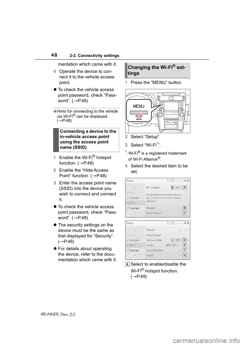 TOYOTA 4RUNNER 2020  Accessories, Audio & Navigation (in English) 482-2. Connectivity settings
4RUNNER_Navi_(U)
mentation which came with it.
4 Operate the device to con-
nect it to the vehicle access 
point.
 To check the vehicle access 
point password, check 