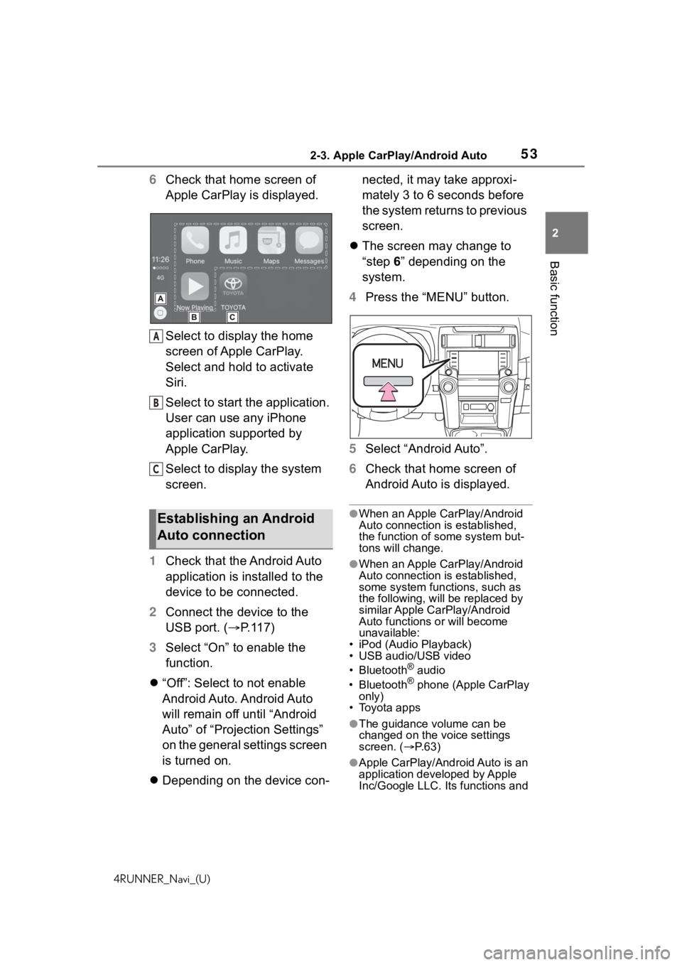 TOYOTA 4RUNNER 2020 Accessories, Audio & Navigation (in English) 532-3. Apple CarPlay/Android Auto
4RUNNER_Navi_(U)
2
Basic function
6 Check that home screen of
Apple CarPlay is displayed.
Select to display the home
screen of Apple CarPlay.
Select and hold to act TOYOTA 4RUNNER 2020 Accessories, Audio & Navigation (in English) 532-3. Apple CarPlay/Android Auto
4RUNNER_Navi_(U)
2
Basic function
6 Check that home screen of
Apple CarPlay is displayed.
Select to display the home
screen of Apple CarPlay.
Select and hold to act