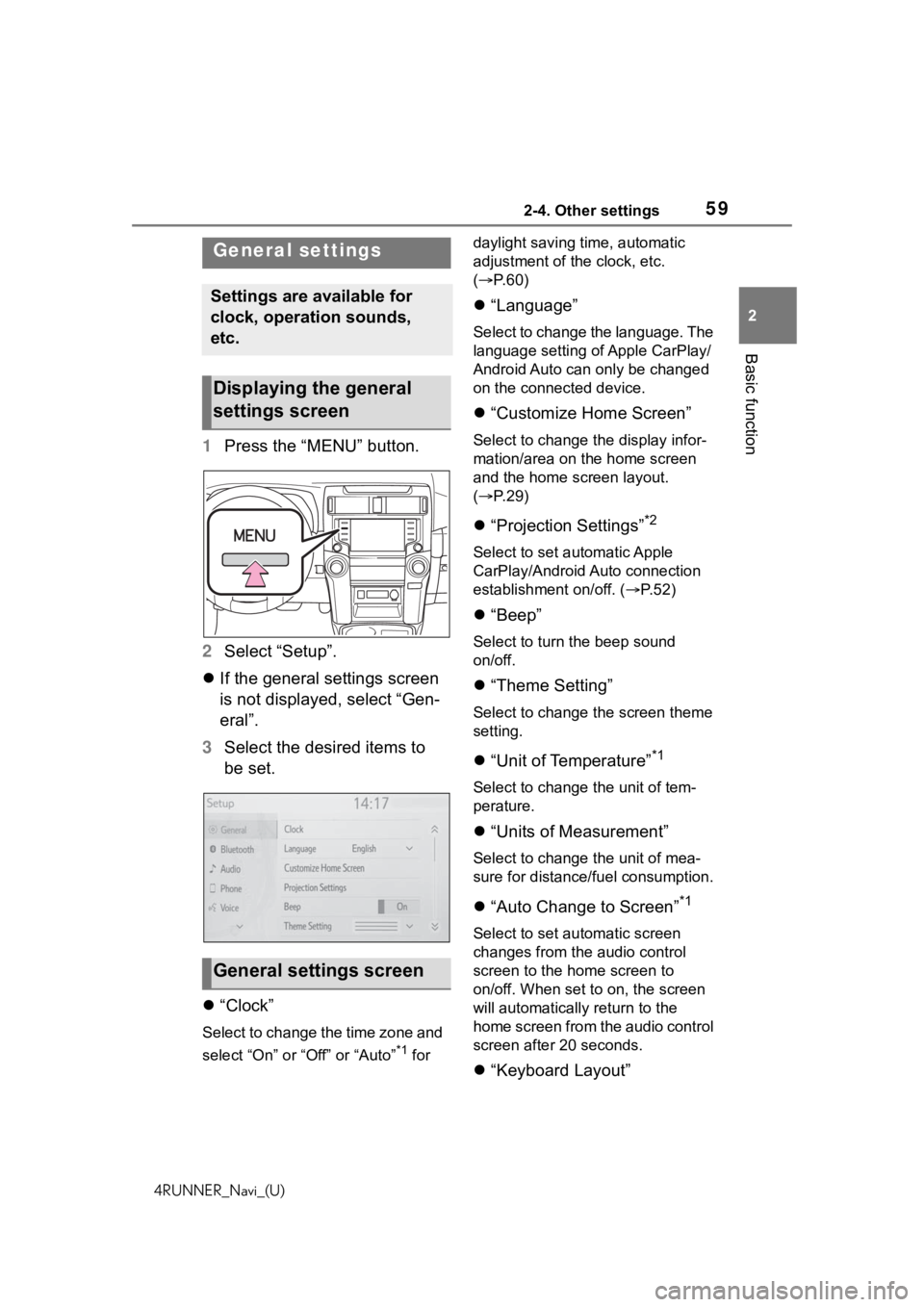 TOYOTA 4RUNNER 2020 Accessories, Audio & Navigation (in English) 592-4. Other settings
4RUNNER_Navi_(U)
2
Basic function
2-4.Other settings
1 Press the “MENU” button.
2 Select “Setup”.
If the general settings screen
is not displayed, select “Gen-
era TOYOTA 4RUNNER 2020 Accessories, Audio & Navigation (in English) 592-4. Other settings
4RUNNER_Navi_(U)
2
Basic function
2-4.Other settings
1 Press the “MENU” button.
2 Select “Setup”.
If the general settings screen
is not displayed, select “Gen-
era