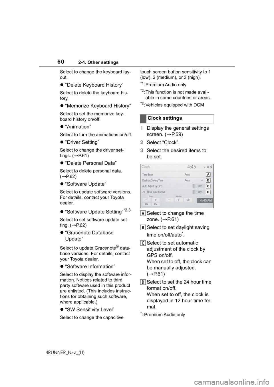 TOYOTA 4RUNNER 2020 Accessories, Audio & Navigation (in English) 602-4. Other settings
4RUNNER_Navi_(U)Select to change the keyboard lay-
out.
“Delete Keyboard History”
Select to delete the keyboard his-
tory.
“Memorize Keyboard History”
Select to se TOYOTA 4RUNNER 2020 Accessories, Audio & Navigation (in English) 602-4. Other settings
4RUNNER_Navi_(U)Select to change the keyboard lay-
out.
“Delete Keyboard History”
Select to delete the keyboard his-
tory.
“Memorize Keyboard History”
Select to se