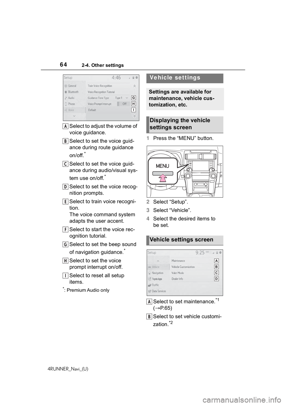 TOYOTA 4RUNNER 2020  Accessories, Audio & Navigation (in English) 642-4. Other settings
4RUNNER_Navi_(U)
Select to adjust the volume of 
voice guidance.
Select to set the voice guid-
ance during route guidance 
on/off.
*
Select to set the voice guid-
ance during aud