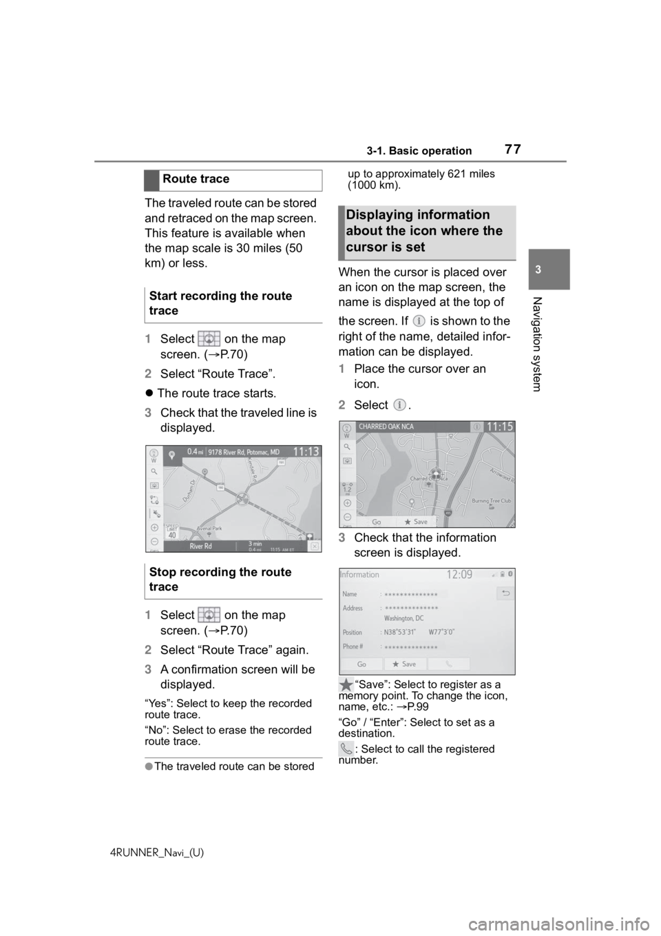 TOYOTA 4RUNNER 2020 Accessories, Audio & Navigation (in English) 773-1. Basic operation
4RUNNER_Navi_(U)
3
Navigation system
The traveled route can be stored
and retraced on the map screen.
This feature is available when
the map scale is 30 miles (50
km) or les TOYOTA 4RUNNER 2020 Accessories, Audio & Navigation (in English) 773-1. Basic operation
4RUNNER_Navi_(U)
3
Navigation system
The traveled route can be stored
and retraced on the map screen.
This feature is available when
the map scale is 30 miles (50
km) or les