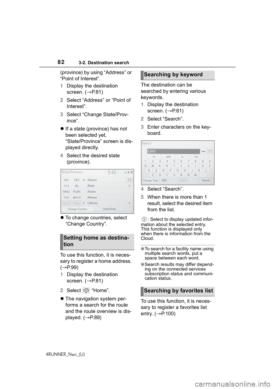 TOYOTA 4RUNNER 2020 Accessories, Audio & Navigation (in English) 823-2. Destination search
4RUNNER_Navi_(U)
(province) by using “Address” or
“Point of Interest”.
1Display the destination
screen. ( P.81)
2 Select “Address” or “Point of
Interest TOYOTA 4RUNNER 2020 Accessories, Audio & Navigation (in English) 823-2. Destination search
4RUNNER_Navi_(U)
(province) by using “Address” or
“Point of Interest”.
1Display the destination
screen. ( P.81)
2 Select “Address” or “Point of
Interest