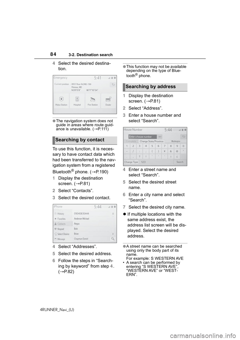 TOYOTA 4RUNNER 2020 Accessories, Audio & Navigation (in English) 843-2. Destination search
4RUNNER_Navi_(U)
4Select the desired destina-
tion.
●The navigation system does not
guide in areas where route guid-
ance is unavailable. ( P. 1 1 1 )
To use this funct TOYOTA 4RUNNER 2020 Accessories, Audio & Navigation (in English) 843-2. Destination search
4RUNNER_Navi_(U)
4Select the desired destina-
tion.
●The navigation system does not
guide in areas where route guid-
ance is unavailable. ( P. 1 1 1 )
To use this funct
