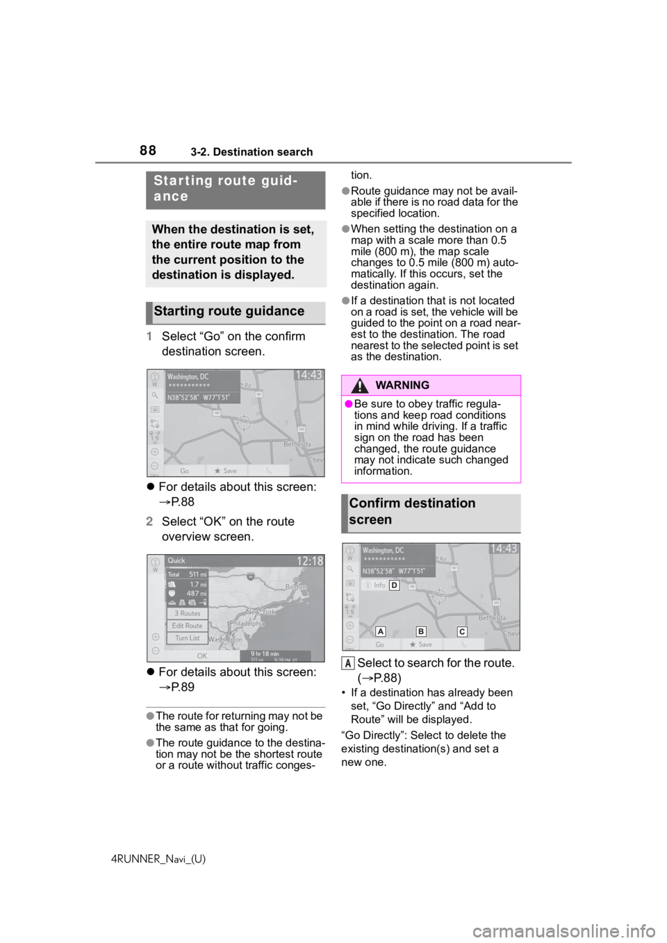 TOYOTA 4RUNNER 2020 Accessories, Audio & Navigation (in English) 883-2. Destination search
4RUNNER_Navi_(U)
1Select “Go” on the confirm
destination screen.
For details about this screen:
P. 8 8
2 Select “OK” on the route
overview screen.
For d TOYOTA 4RUNNER 2020 Accessories, Audio & Navigation (in English) 883-2. Destination search
4RUNNER_Navi_(U)
1Select “Go” on the confirm
destination screen.
For details about this screen:
P. 8 8
2 Select “OK” on the route
overview screen.
For d