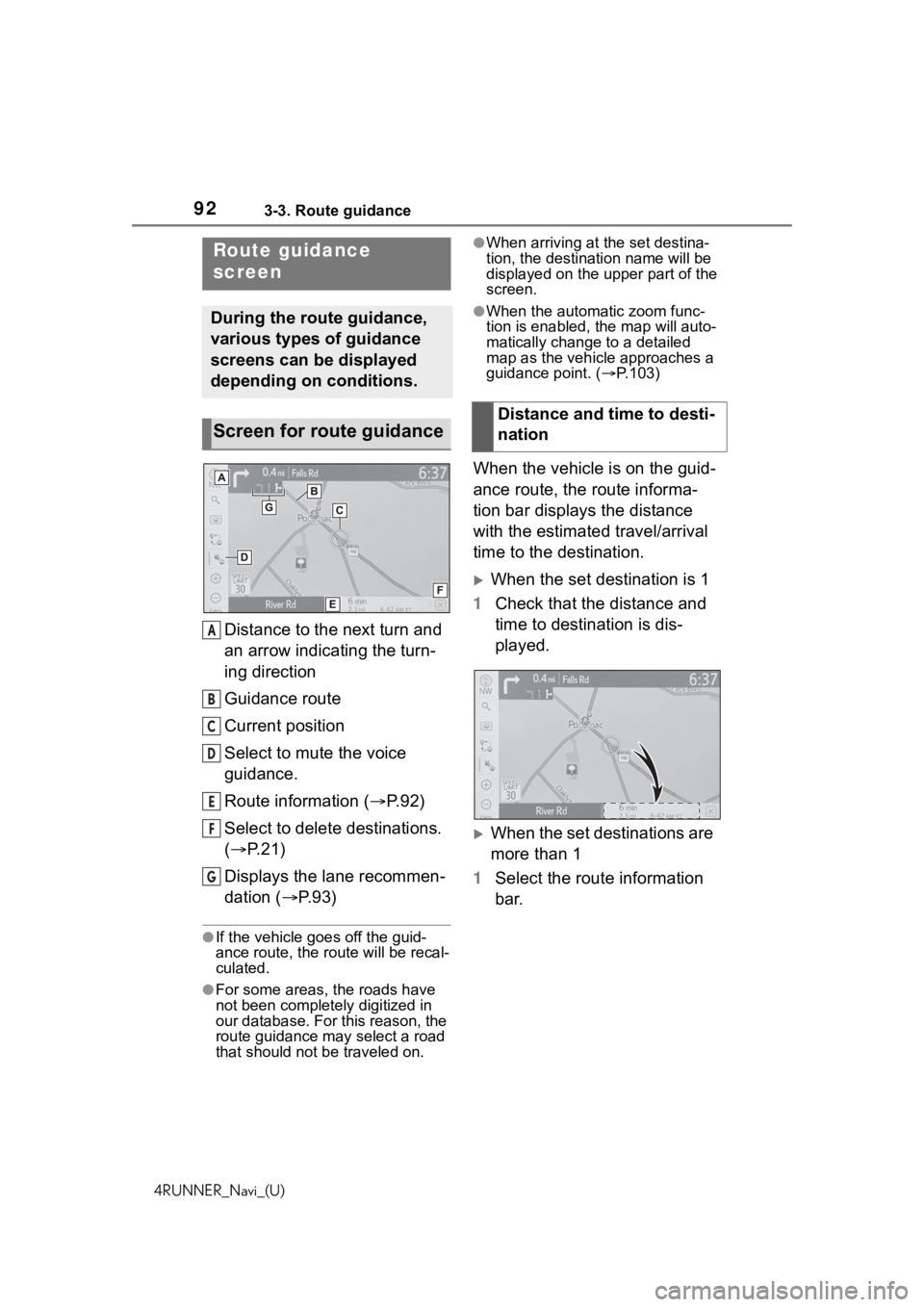 TOYOTA 4RUNNER 2020 Accessories, Audio & Navigation (in English) 923-3. Route guidance
4RUNNER_Navi_(U)
3-3.Route guidance
Distance to the next turn and
an arrow indicating the turn-
ing direction
Guidance route
Current position
Select to mute the voice
guidance. TOYOTA 4RUNNER 2020 Accessories, Audio & Navigation (in English) 923-3. Route guidance
4RUNNER_Navi_(U)
3-3.Route guidance
Distance to the next turn and
an arrow indicating the turn-
ing direction
Guidance route
Current position
Select to mute the voice
guidance.