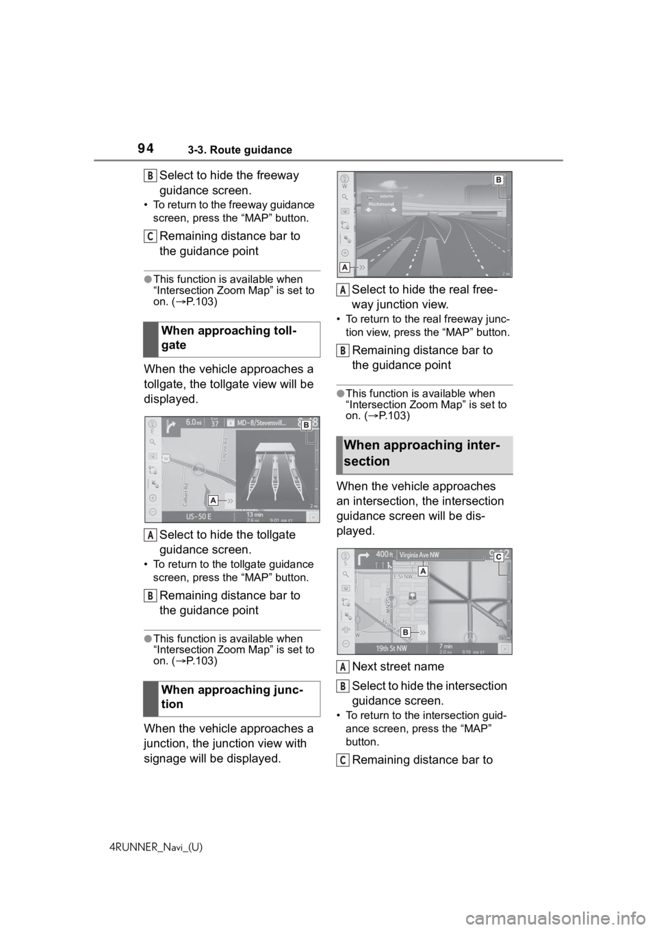 TOYOTA 4RUNNER 2020 Accessories, Audio & Navigation (in English) 943-3. Route guidance
4RUNNER_Navi_(U)
Select to hide the freeway
guidance screen.
• To return to the freeway guidance screen, press the “MAP” button.
Remaining distance bar to
the guidance po TOYOTA 4RUNNER 2020 Accessories, Audio & Navigation (in English) 943-3. Route guidance
4RUNNER_Navi_(U)
Select to hide the freeway
guidance screen.
• To return to the freeway guidance screen, press the “MAP” button.
Remaining distance bar to
the guidance po