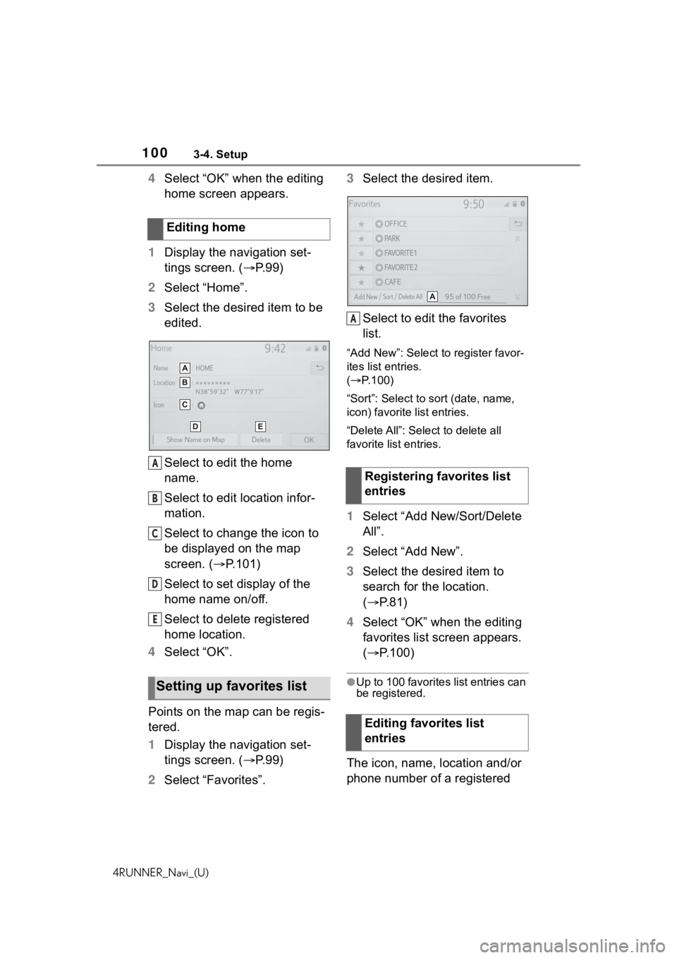 TOYOTA 4RUNNER 2020 Accessories, Audio & Navigation (in English) 1003-4. Setup
4RUNNER_Navi_(U)
4Select “OK” when the editing
home screen appears.
1 Display the navigation set-
tings screen. ( P. 9 9 )
2 Select “Home”.
3 Select the desired item to be
e TOYOTA 4RUNNER 2020 Accessories, Audio & Navigation (in English) 1003-4. Setup
4RUNNER_Navi_(U)
4Select “OK” when the editing
home screen appears.
1 Display the navigation set-
tings screen. ( P. 9 9 )
2 Select “Home”.
3 Select the desired item to be
e