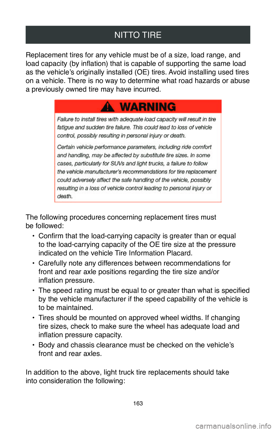 TOYOTA 4RUNNER 2020  Warranties & Maintenance Guides (in English) NITTO TIRE
163
Replacement tires for any vehicle must be of a size, load range, and
load capacity (by inflation) that is capable of supporting the same load 
as the vehicle’s originally installed (O