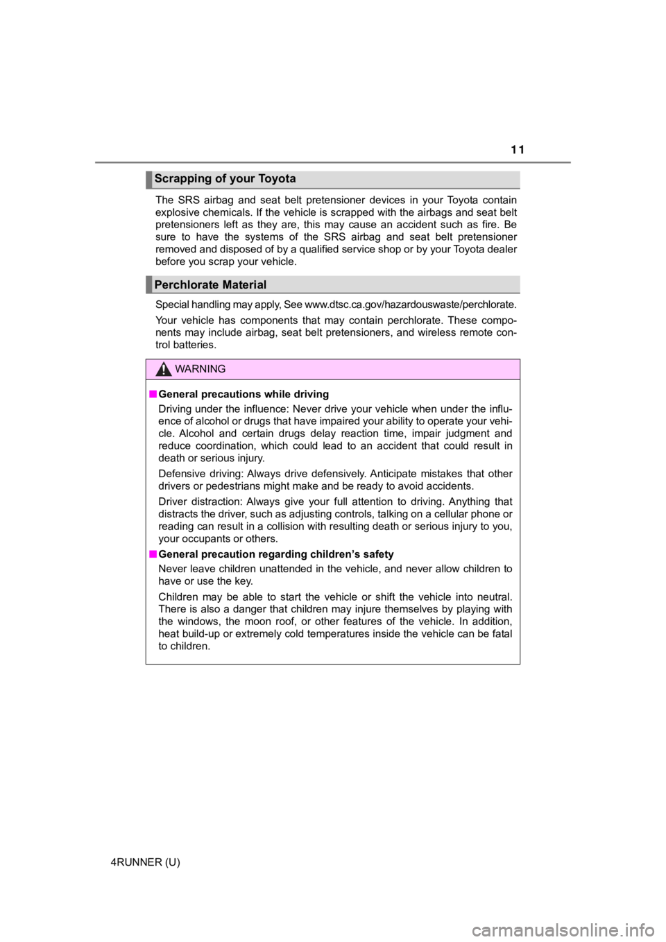 TOYOTA 4RUNNER 2021  Owners Manual (in English) 11
4RUNNER (U)The  SRS  airbag  and  seat  belt  pretensioner  devices  in  your  Toyot
a  contain
explosive chemicals. If the vehicle is scrapped with the airbag s and seat belt
pretensioners  left  