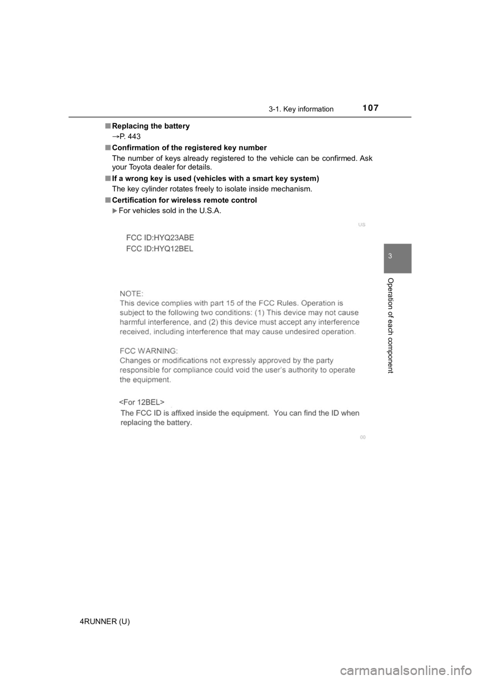 TOYOTA 4RUNNER 2021 Owners Manual (in English) 1073-1. Key information
3
Operation of each component
4RUNNER (U)■
Replacing the battery
P. 443
■ Confirmation of the registered key number
The number of keys already registered to the TOYOTA 4RUNNER 2021 Owners Manual (in English) 1073-1. Key information
3
Operation of each component
4RUNNER (U)■
Replacing the battery
P. 443
■ Confirmation of the registered key number
The number of keys already registered to the