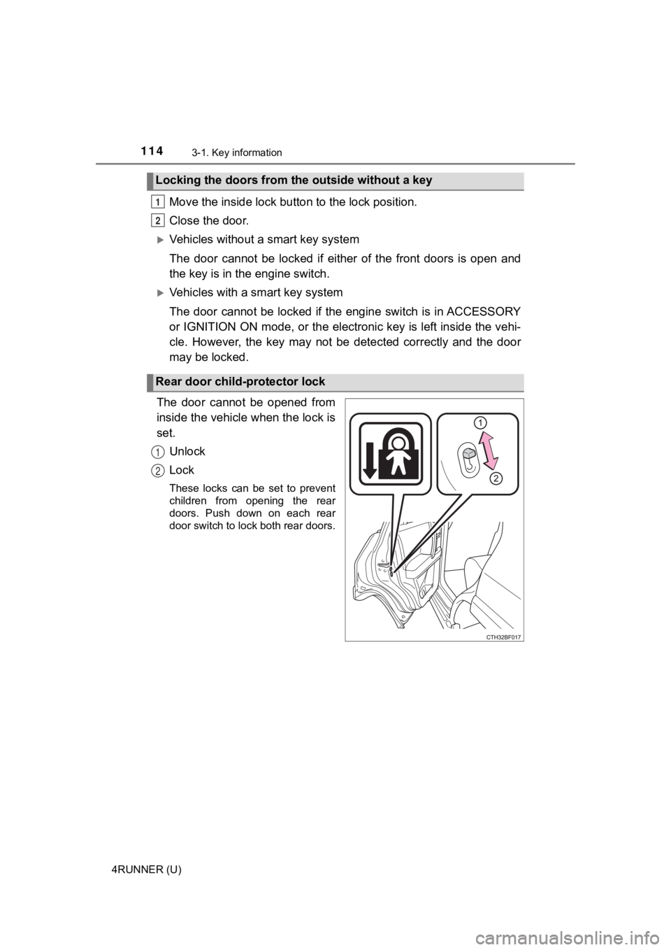 TOYOTA 4RUNNER 2021 Owners Manual (in English) 1143-1. Key information
4RUNNER (U)
Move the inside lock button to the lock position.
Close the door.
Vehicles without a smart key system
The door cannot be locked if either of the front TOYOTA 4RUNNER 2021 Owners Manual (in English) 1143-1. Key information
4RUNNER (U)
Move the inside lock button to the lock position.
Close the door.
Vehicles without a smart key system
The door cannot be locked if either of the front