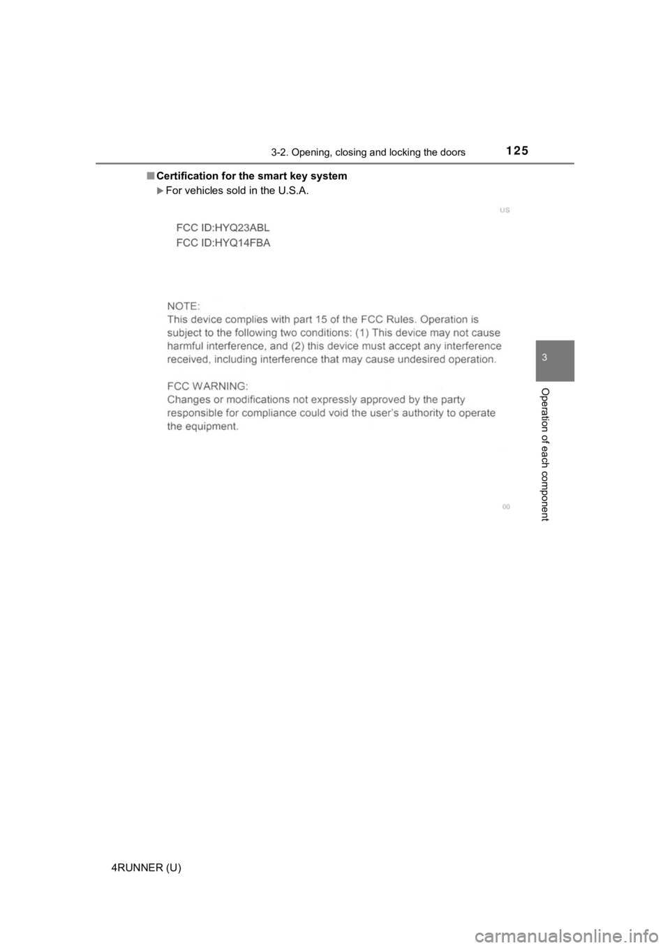 TOYOTA 4RUNNER 2021 Owners Manual (in English) 1253-2. Opening, closing and locking the doors
3
Operation of each component
4RUNNER (U)■
Certification for the smart key system
For vehicles sold in the U.S.A. TOYOTA 4RUNNER 2021 Owners Manual (in English) 1253-2. Opening, closing and locking the doors
3
Operation of each component
4RUNNER (U)■
Certification for the smart key system
For vehicles sold in the U.S.A.