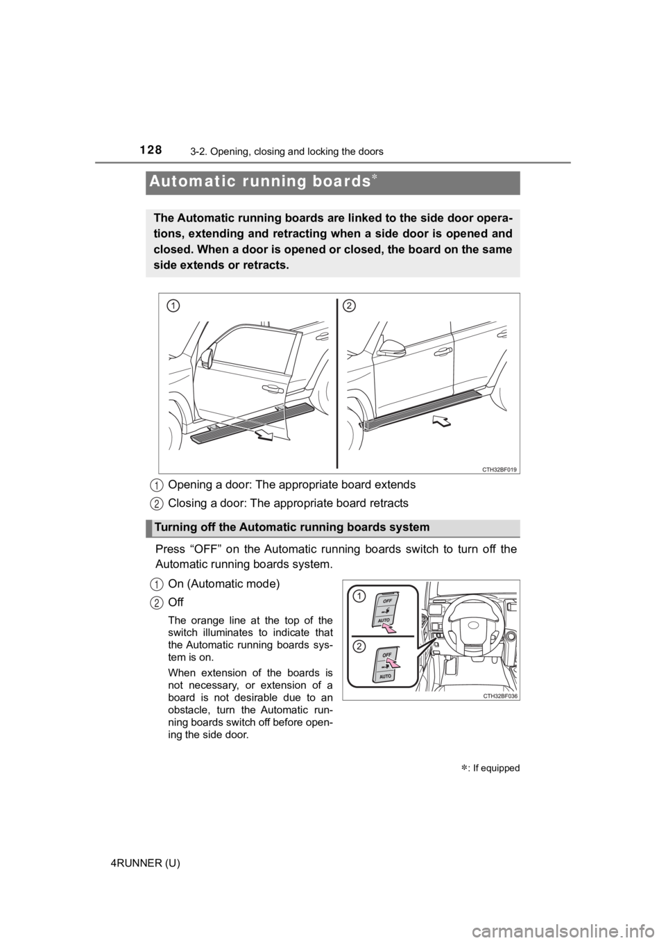 TOYOTA 4RUNNER 2021 Owners Manual (in English) 1283-2. Opening, closing and locking the doors
4RUNNER (U)
Opening a door: The appropriate board extends
Closing a door: The appropriate board retracts
Press “OFF” on the Automatic running TOYOTA 4RUNNER 2021 Owners Manual (in English) 1283-2. Opening, closing and locking the doors
4RUNNER (U)
Opening a door: The appropriate board extends
Closing a door: The appropriate board retracts
Press “OFF” on the Automatic running
