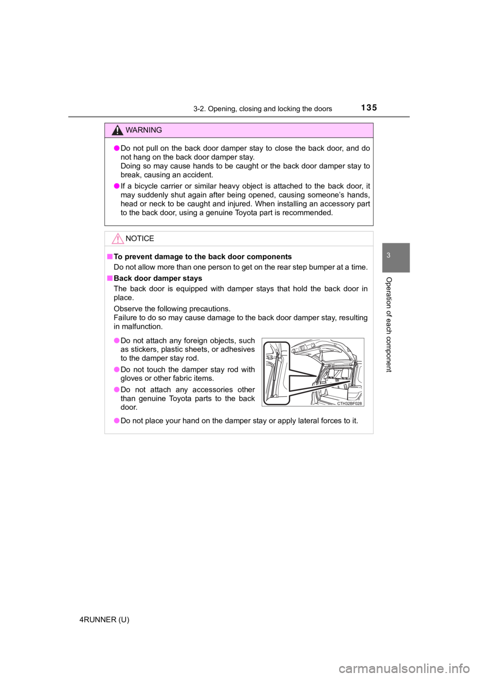 TOYOTA 4RUNNER 2021 Owners Manual (in English) 1353-2. Opening, closing and locking the doors
3
Operation of each component
4RUNNER (U)
WARNING
●Do not pull on the back door damper stay to close the back door , and do
not hang on TOYOTA 4RUNNER 2021 Owners Manual (in English) 1353-2. Opening, closing and locking the doors
3
Operation of each component
4RUNNER (U)
WARNING
●Do not pull on the back door damper stay to close the back door , and do
not hang on