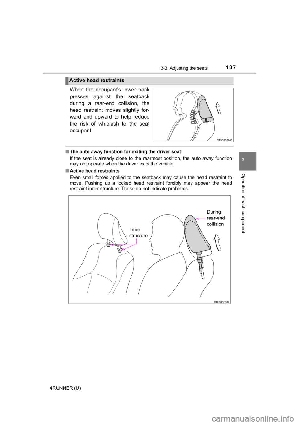 TOYOTA 4RUNNER 2021 Owners Manual (in English) 1373-3. Adjusting the seats
3
Operation of each component
4RUNNER (U)
When the occupant’s lower back
presses against the seatback
during a rear-end collision, the
head restraint moves TOYOTA 4RUNNER 2021 Owners Manual (in English) 1373-3. Adjusting the seats
3
Operation of each component
4RUNNER (U)
When the occupant’s lower back
presses against the seatback
during a rear-end collision, the
head restraint moves