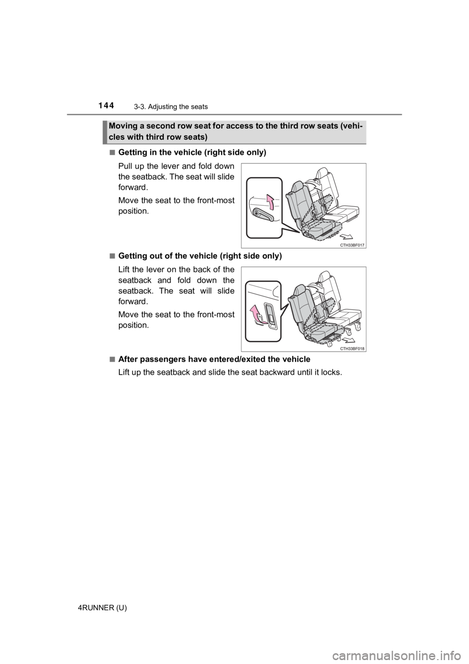 TOYOTA 4RUNNER 2021 Owners Manual (in English) 1443-3. Adjusting the seats
4RUNNER (U)■
Getting in the vehicle (right side only)
Pull up the lever and fold down
the seatback. The seat will slide
forward.
Move the seat to the front-most
pos TOYOTA 4RUNNER 2021 Owners Manual (in English) 1443-3. Adjusting the seats
4RUNNER (U)■
Getting in the vehicle (right side only)
Pull up the lever and fold down
the seatback. The seat will slide
forward.
Move the seat to the front-most
pos