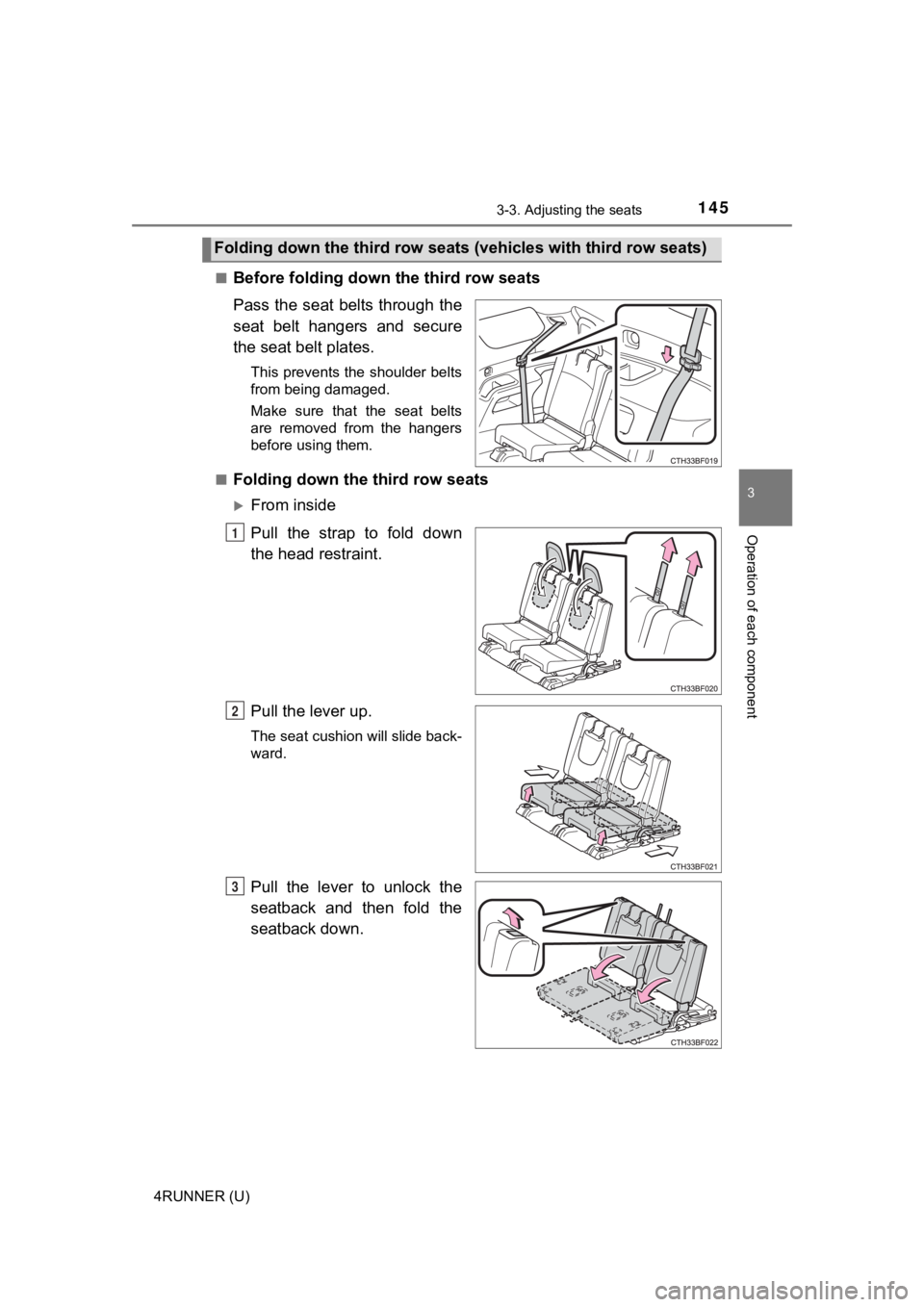 TOYOTA 4RUNNER 2021 Owners Manual (in English) 1453-3. Adjusting the seats
3
Operation of each component
4RUNNER (U)■
Before folding down the third row seats
Pass the seat belts through the
seat belt hangers and secure
the seat bel
t pla TOYOTA 4RUNNER 2021 Owners Manual (in English) 1453-3. Adjusting the seats
3
Operation of each component
4RUNNER (U)■
Before folding down the third row seats
Pass the seat belts through the
seat belt hangers and secure
the seat bel
t pla