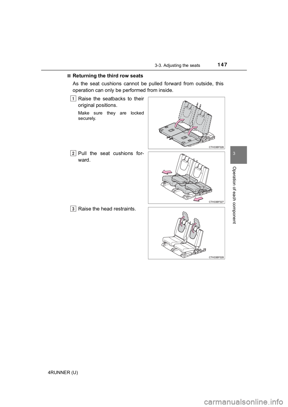 TOYOTA 4RUNNER 2021 Owners Manual (in English) 1473-3. Adjusting the seats
3
Operation of each component
4RUNNER (U)■
Returning the third row seats
As the seat cushions cannot be pulled forward from outside, thi
s
operation can only be TOYOTA 4RUNNER 2021 Owners Manual (in English) 1473-3. Adjusting the seats
3
Operation of each component
4RUNNER (U)■
Returning the third row seats
As the seat cushions cannot be pulled forward from outside, thi
s
operation can only be