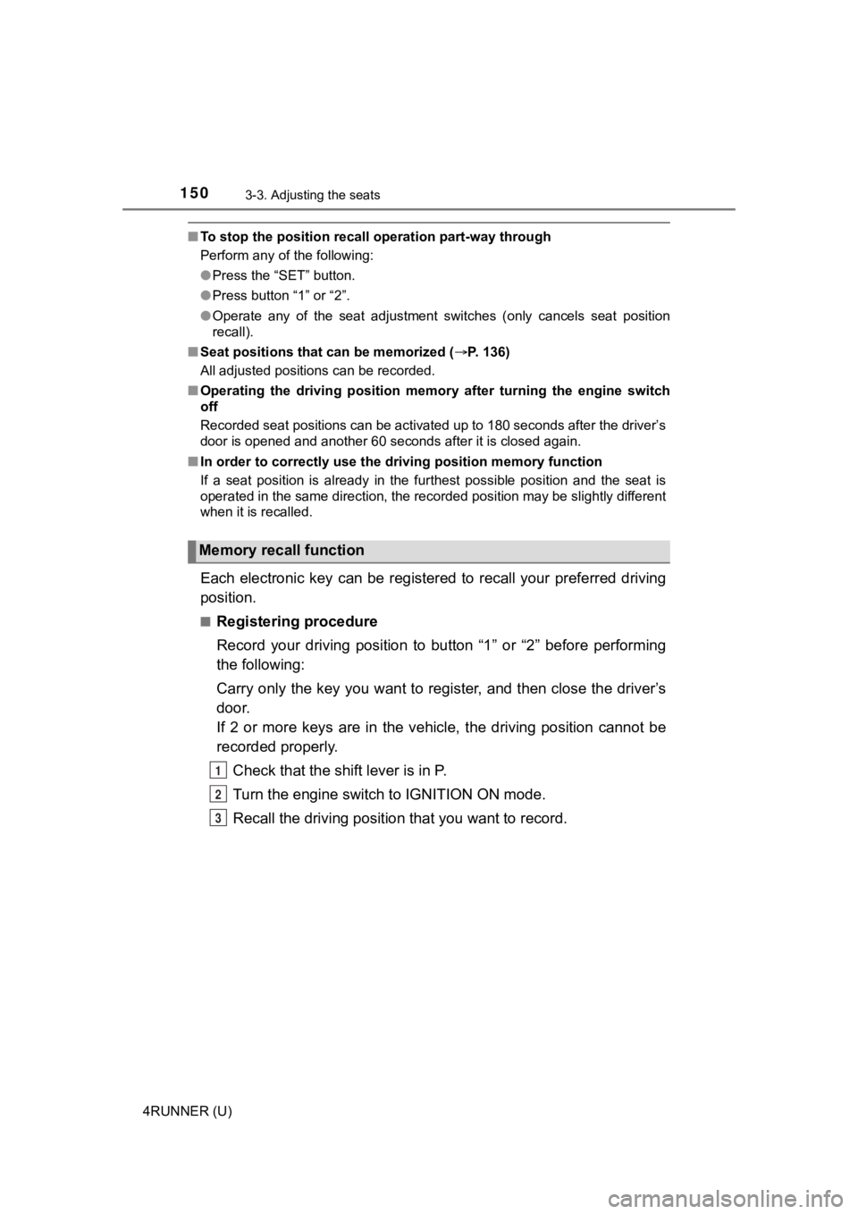 TOYOTA 4RUNNER 2021 (in English) User Guide 1503-3. Adjusting the seats
4RUNNER (U)
■To stop the position recall operation part-way through
Perform any of the following:
●Press the “SET” button.
● Press button “1” or “2”.
● TOYOTA 4RUNNER 2021 (in English) User Guide 1503-3. Adjusting the seats
4RUNNER (U)
■To stop the position recall operation part-way through
Perform any of the following:
●Press the “SET” button.
● Press button “1” or “2”.
●
