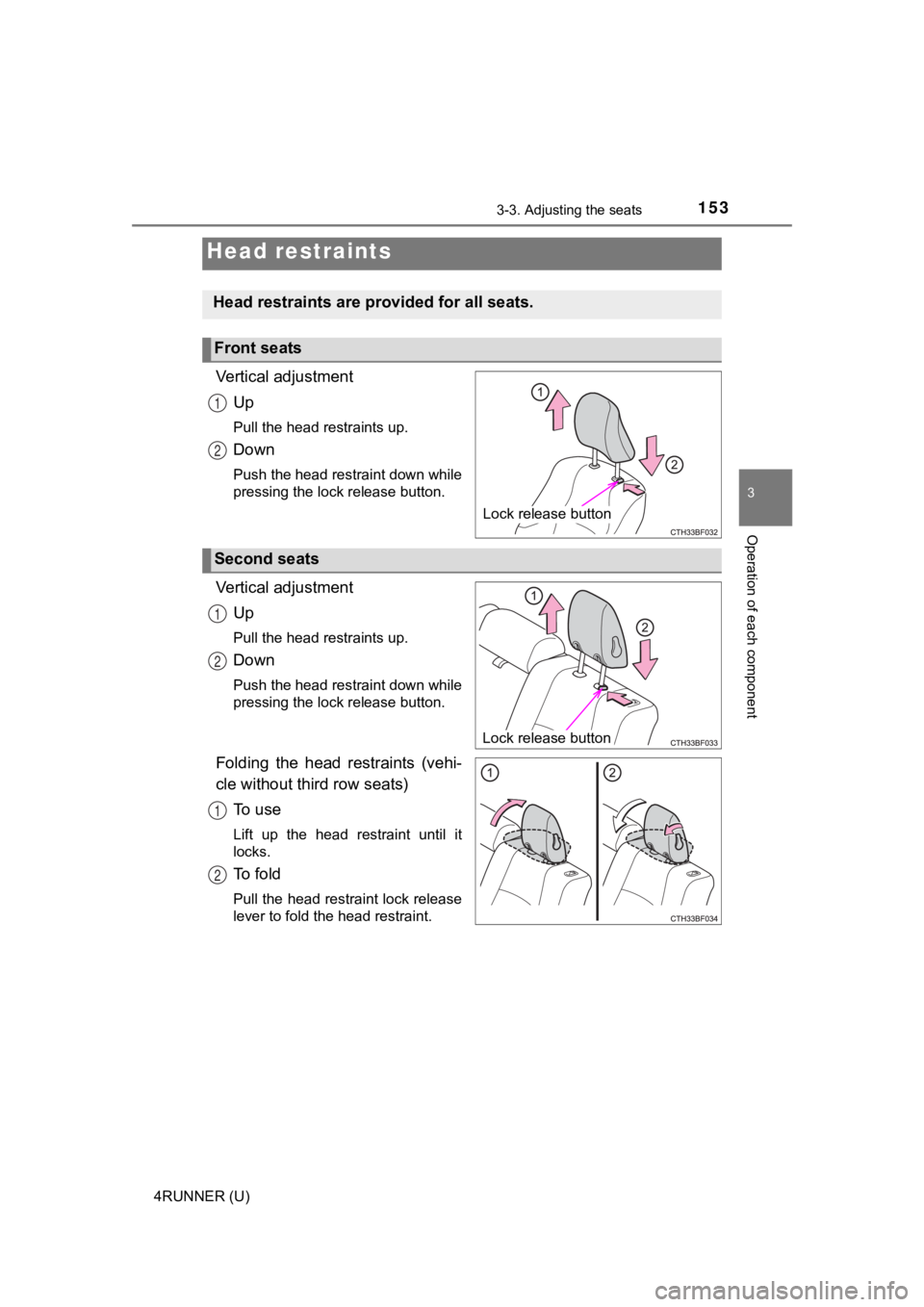 TOYOTA 4RUNNER 2021  Owners Manual (in English) 1533-3. Adjusting the seats
3
Operation of each component
4RUNNER (U)
Vertical adjustmentUp
Pull the head restraints up.
Down
Push the head restraint down while
pressing the lock release button.
Verti