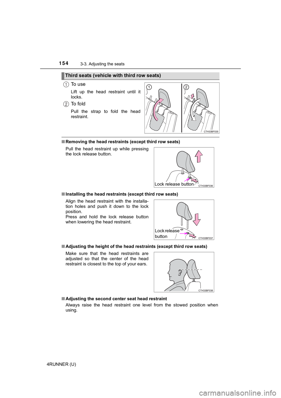 TOYOTA 4RUNNER 2021  Owners Manual (in English) 1543-3. Adjusting the seats
4RUNNER (U)
To   u s e
Lift  up  the  head  restraint  until  it
locks.
To   f o l d
Pull  the  strap  to  fold  the  head
restraint.
■Removing the head restrain ts (exce