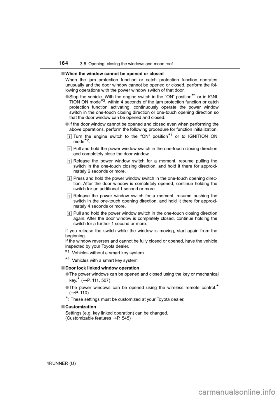TOYOTA 4RUNNER 2021 Owners Manual (in English) 1643-5. Opening, closing the windows and moon roof
4RUNNER (U)■
When the window cannot be opened or closed
When the jam protection function or catch protection function o perates
unusually TOYOTA 4RUNNER 2021 Owners Manual (in English) 1643-5. Opening, closing the windows and moon roof
4RUNNER (U)■
When the window cannot be opened or closed
When the jam protection function or catch protection function o perates
unusually