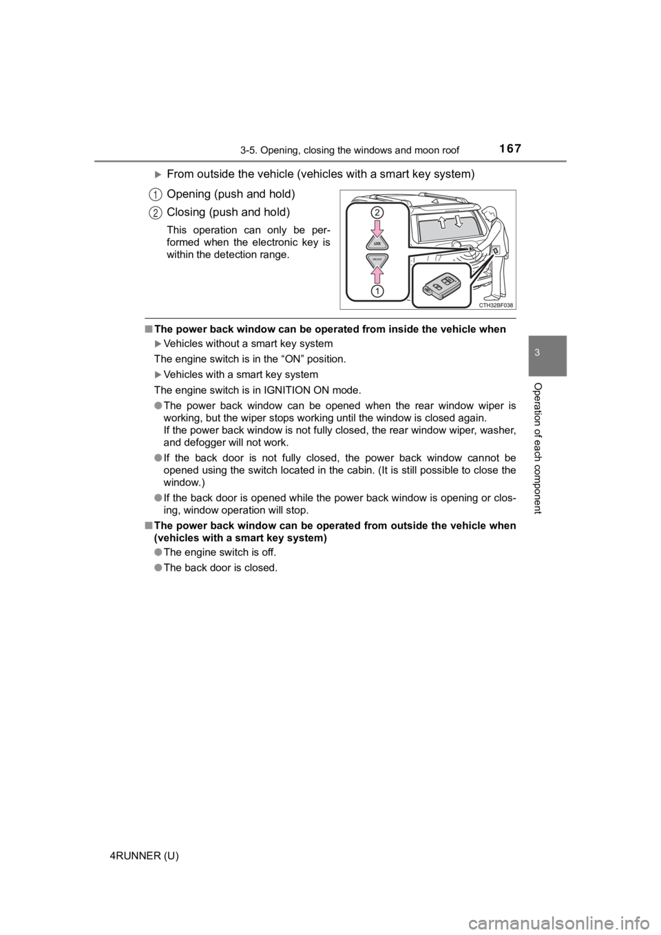 TOYOTA 4RUNNER 2021 Owners Manual (in English) 1673-5. Opening, closing the windows and moon roof
3
Operation of each component
4RUNNER (U)
From outside the vehicle (vehicles with a smart key system)
Opening (push and hold)
Closing (push and ho TOYOTA 4RUNNER 2021 Owners Manual (in English) 1673-5. Opening, closing the windows and moon roof
3
Operation of each component
4RUNNER (U)
From outside the vehicle (vehicles with a smart key system)
Opening (push and hold)
Closing (push and ho