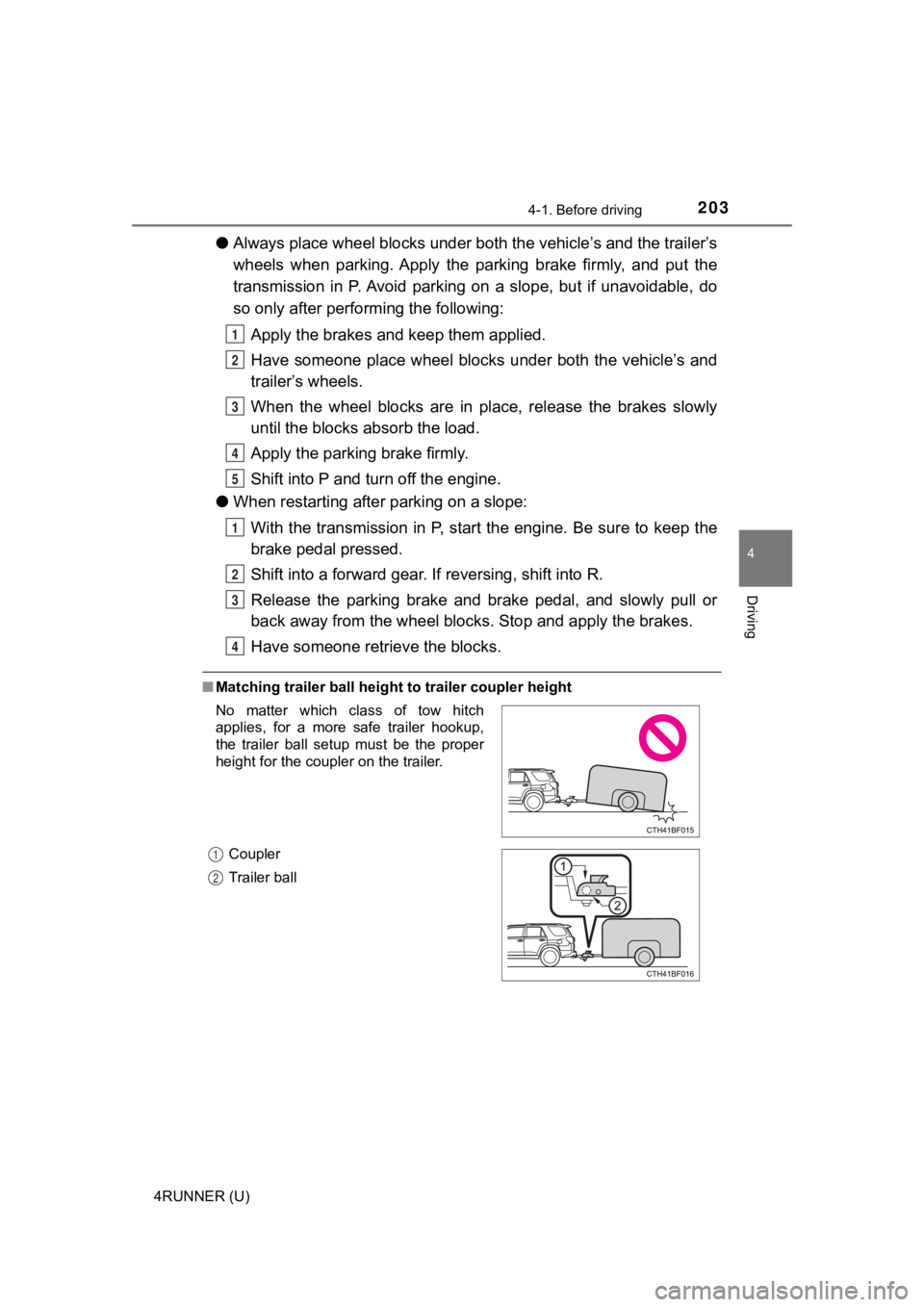 TOYOTA 4RUNNER 2021 Owners Manual (in English) 2034-1. Before driving
4
Driving
4RUNNER (U)
●Always place wheel blocks under both the vehicle’s and the trai ler’s
wheels when parking. Apply the parking brake firmly, and put th e
tra TOYOTA 4RUNNER 2021 Owners Manual (in English) 2034-1. Before driving
4
Driving
4RUNNER (U)
●Always place wheel blocks under both the vehicle’s and the trai ler’s
wheels when parking. Apply the parking brake firmly, and put th e
tra