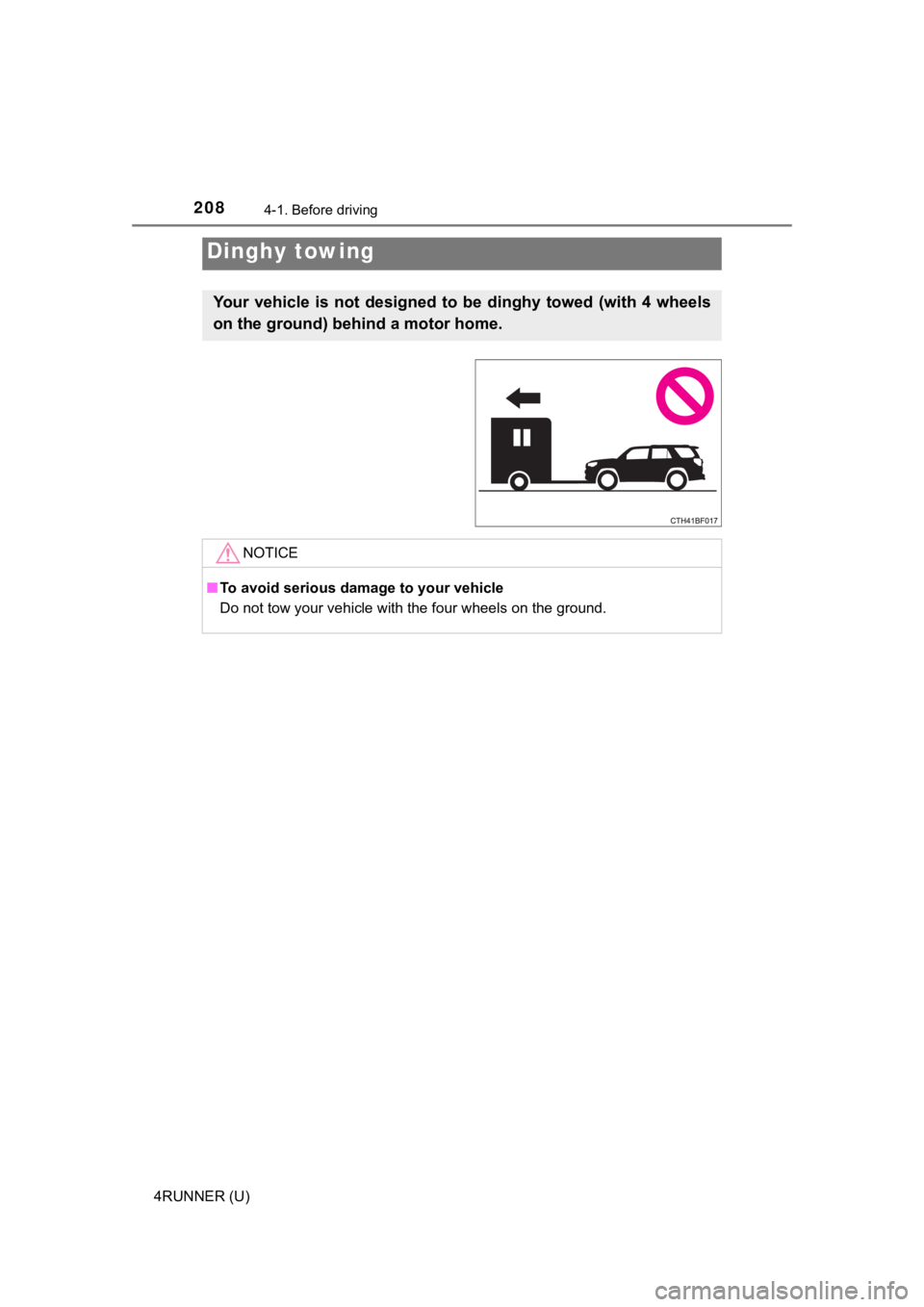 TOYOTA 4RUNNER 2021 Owners Manual (in English) 2084-1. Before driving
4RUNNER (U)
Dinghy towing
Your vehicle is not designed to be dinghy towed (with 4 wheels
on the ground) behind a motor home.
NOTICE
■To avoid serious damage to you TOYOTA 4RUNNER 2021 Owners Manual (in English) 2084-1. Before driving
4RUNNER (U)
Dinghy towing
Your vehicle is not designed to be dinghy towed (with 4 wheels
on the ground) behind a motor home.
NOTICE
■To avoid serious damage to you