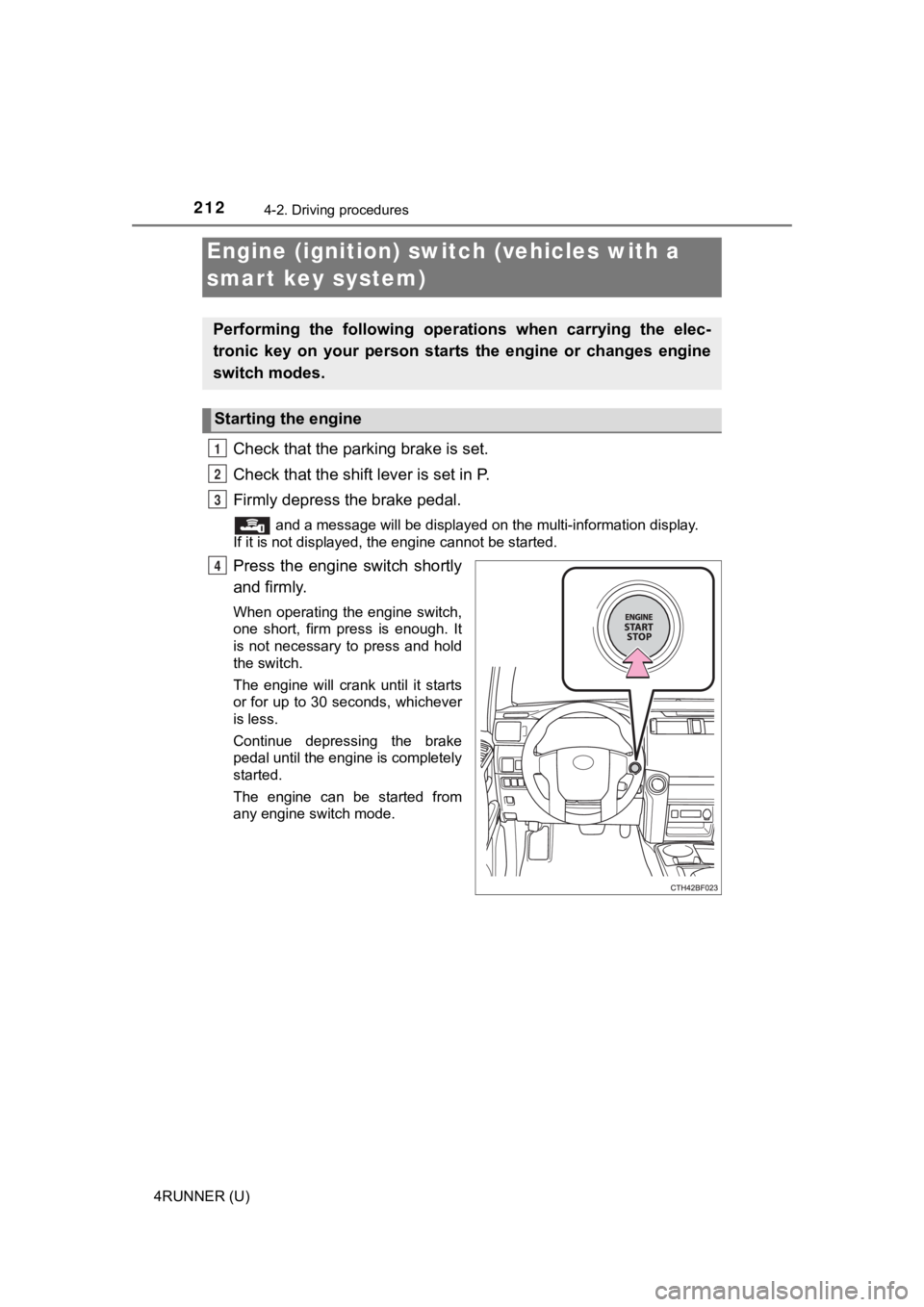 TOYOTA 4RUNNER 2021 Owners Manual (in English) 2124-2. Driving procedures
4RUNNER (U)
Check that the parking brake is set.
Check that the shift lever is set in P.
Firmly depress the brake pedal.
and a message will be displayed on the multi-inform TOYOTA 4RUNNER 2021 Owners Manual (in English) 2124-2. Driving procedures
4RUNNER (U)
Check that the parking brake is set.
Check that the shift lever is set in P.
Firmly depress the brake pedal.
and a message will be displayed on the multi-inform