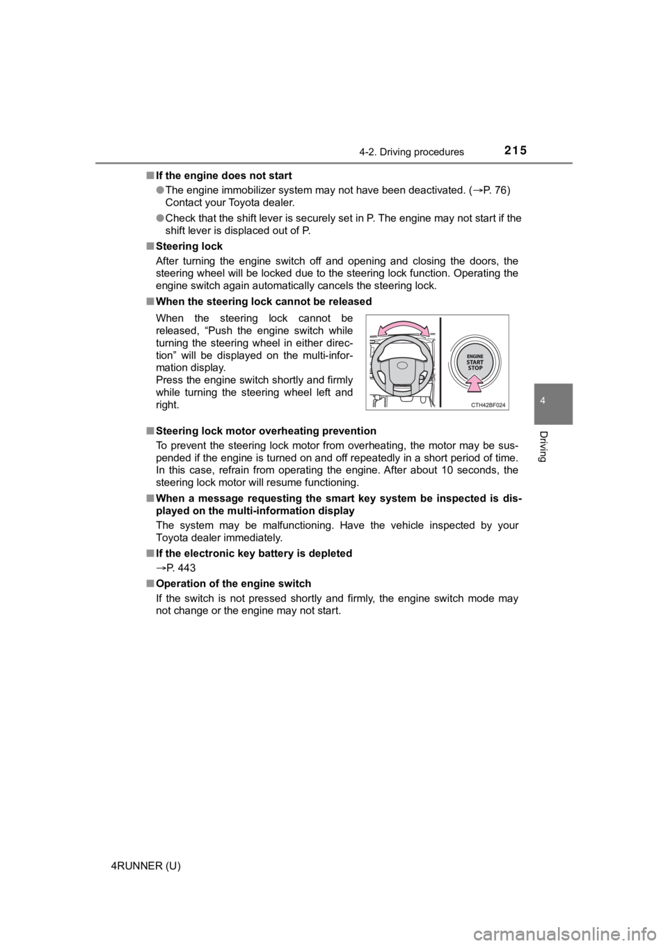 TOYOTA 4RUNNER 2021 Owners Manual (in English) 2154-2. Driving procedures
4
Driving
4RUNNER (U)■
If the engine does not start
●The engine immobilizer system may not have been deactivated. ( P. 76)
Contact your Toyota dealer.
● Check that TOYOTA 4RUNNER 2021 Owners Manual (in English) 2154-2. Driving procedures
4
Driving
4RUNNER (U)■
If the engine does not start
●The engine immobilizer system may not have been deactivated. ( P. 76)
Contact your Toyota dealer.
● Check that