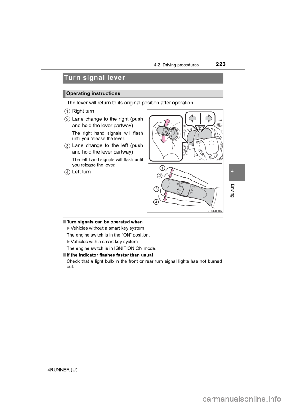 TOYOTA 4RUNNER 2021 Owners Manual (in English) 2234-2. Driving procedures
4
Driving
4RUNNER (U)
The lever will return to its original position after operation.
Right turn
Lane change to the right (push
and hold the lever partway)
The right TOYOTA 4RUNNER 2021 Owners Manual (in English) 2234-2. Driving procedures
4
Driving
4RUNNER (U)
The lever will return to its original position after operation.
Right turn
Lane change to the right (push
and hold the lever partway)
The right