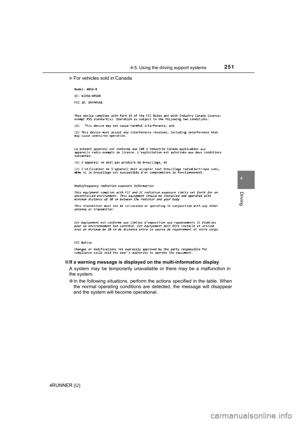 TOYOTA 4RUNNER 2021 Owners Manual (in English) 2514-5. Using the driving support systems
4
Driving
4RUNNER (U)
For vehicles sold in Canada
■ If a warning message is displayed on the multi-information disp lay
A system may be temporarily TOYOTA 4RUNNER 2021 Owners Manual (in English) 2514-5. Using the driving support systems
4
Driving
4RUNNER (U)
For vehicles sold in Canada
■ If a warning message is displayed on the multi-information disp lay
A system may be temporarily