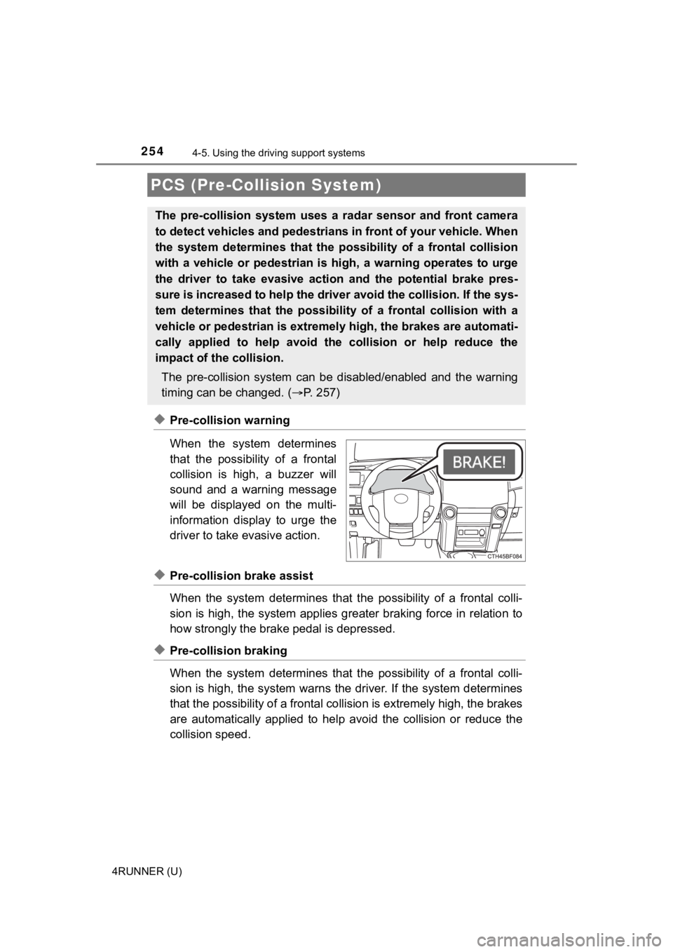 TOYOTA 4RUNNER 2021 (in English) User Guide 2544-5. Using the driving support systems
4RUNNER (U)
◆Pre-collision warning
When the system determines
that the possibility of a frontal
collision is high, a buzzer will
sound and a TOYOTA 4RUNNER 2021 (in English) User Guide 2544-5. Using the driving support systems
4RUNNER (U)
◆Pre-collision warning
When the system determines
that the possibility of a frontal
collision is high, a buzzer will
sound and a