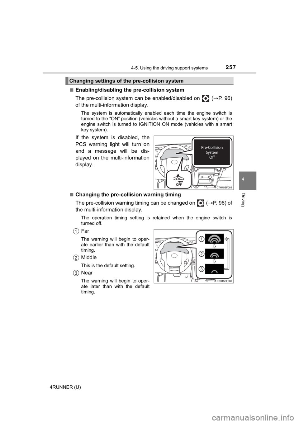 TOYOTA 4RUNNER 2021 Owners Manual (in English) 2574-5. Using the driving support systems
4
Driving
4RUNNER (U)■
Enabling/disabling th
e pre-collision system
The pre-collision sy stem can be enabled/disabled on ( P. 9 6 )
of the multi-in TOYOTA 4RUNNER 2021 Owners Manual (in English) 2574-5. Using the driving support systems
4
Driving
4RUNNER (U)■
Enabling/disabling th
e pre-collision system
The pre-collision sy stem can be enabled/disabled on ( P. 9 6 )
of the multi-in