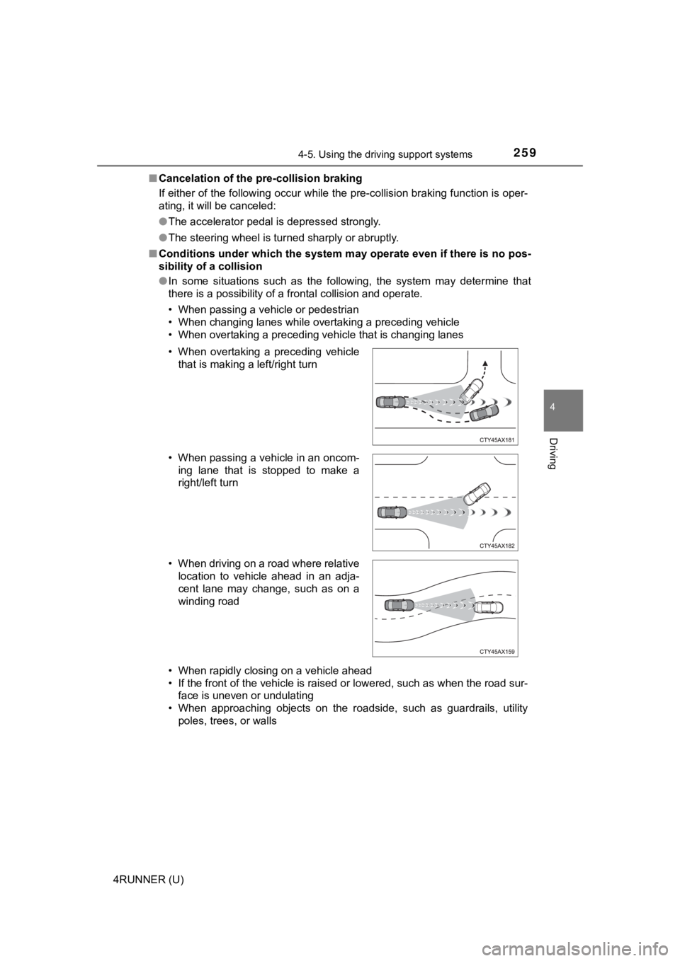TOYOTA 4RUNNER 2021 Owners Manual (in English) 2594-5. Using the driving support systems
4
Driving
4RUNNER (U)■
Cancelation of the pre-collision braking
If either of the following occur while the pre-collision brakin g function is oper-
ating, i TOYOTA 4RUNNER 2021 Owners Manual (in English) 2594-5. Using the driving support systems
4
Driving
4RUNNER (U)■
Cancelation of the pre-collision braking
If either of the following occur while the pre-collision brakin g function is oper-
ating, i