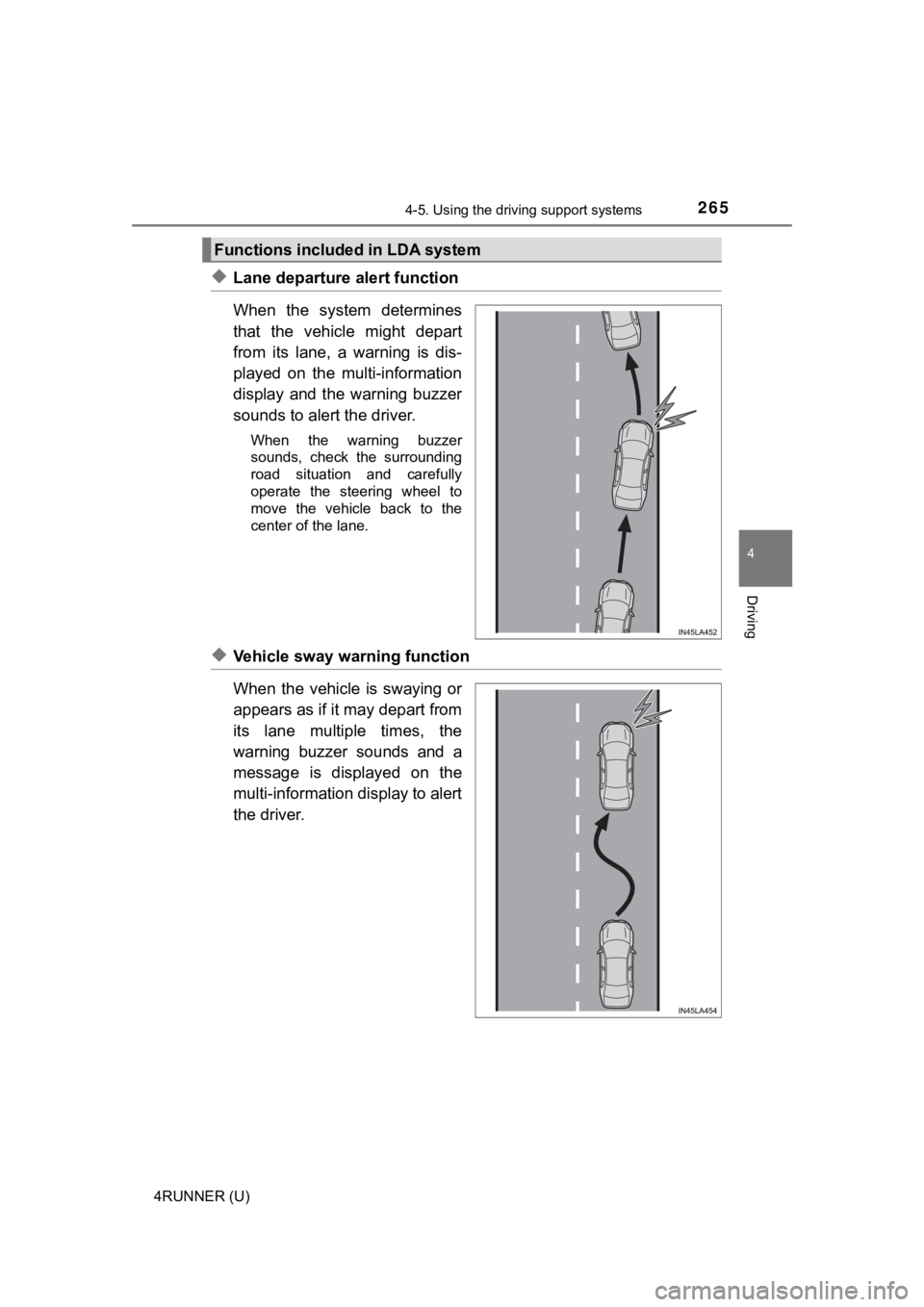 TOYOTA 4RUNNER 2021 Owners Manual (in English) 2654-5. Using the driving support systems
4
Driving
4RUNNER (U)
◆Lane departure alert function
When the system determines
that the vehicle might depart
from its lane, a warning is dis-
TOYOTA 4RUNNER 2021 Owners Manual (in English) 2654-5. Using the driving support systems
4
Driving
4RUNNER (U)
◆Lane departure alert function
When the system determines
that the vehicle might depart
from its lane, a warning is dis-