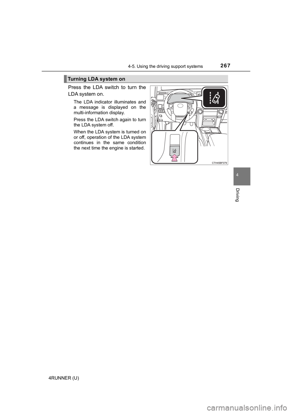 TOYOTA 4RUNNER 2021 Owners Manual (in English) 2674-5. Using the driving support systems
4
Driving
4RUNNER (U)
Press the LDA switch to turn the
LDA system on.
The LDA indicator illuminates and
a message is displayed on the
multi-inf TOYOTA 4RUNNER 2021 Owners Manual (in English) 2674-5. Using the driving support systems
4
Driving
4RUNNER (U)
Press the LDA switch to turn the
LDA system on.
The LDA indicator illuminates and
a message is displayed on the
multi-inf