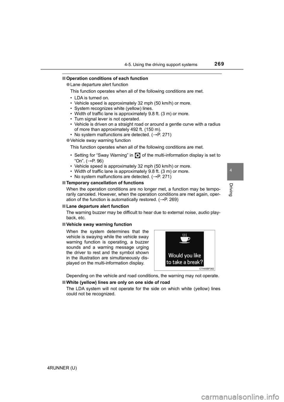 TOYOTA 4RUNNER 2021  Owners Manual (in English) 2694-5. Using the driving support systems
4
Driving
4RUNNER (U)
■Operation conditions of each function
●Lane departure alert function
This function operates when all of the following conditions ar