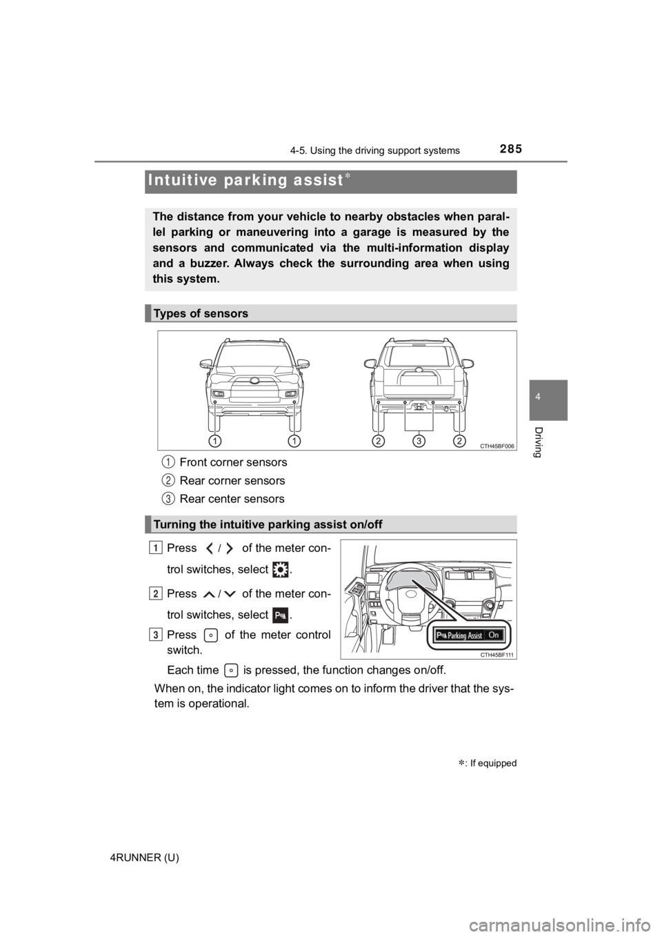 TOYOTA 4RUNNER 2021 (in English) Owners Guide 2854-5. Using the driving support systems
4
Driving
4RUNNER (U)
Front corner sensors
Rear corner sensors
Rear center sensors
Press
/ of the meter con-
trol switches, select .
Press
/ of the meter TOYOTA 4RUNNER 2021 (in English) Owners Guide 2854-5. Using the driving support systems
4
Driving
4RUNNER (U)
Front corner sensors
Rear corner sensors
Rear center sensors
Press
/ of the meter con-
trol switches, select .
Press
/ of the meter